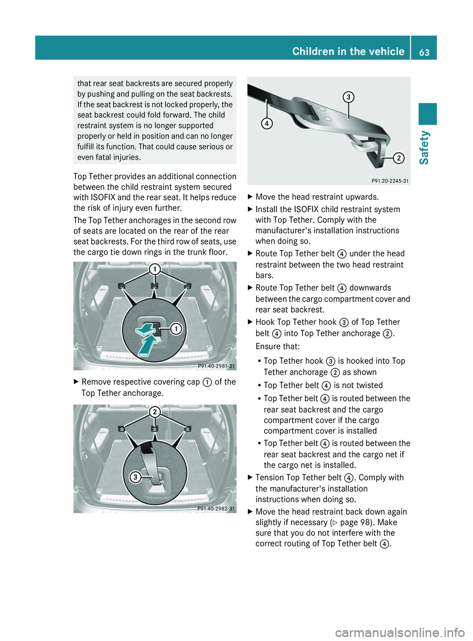 MERCEDES-BENZ GL 2011 Repair Manual that rear seat backrests are secured properly
by pushing and pulling on the seat backrests.
If the seat backrest is not locked properly, the
seat backrest could fold forward. The child
restraint syste MERCEDES-BENZ GL 2011 Repair Manual that rear seat backrests are secured properly
by pushing and pulling on the seat backrests.
If the seat backrest is not locked properly, the
seat backrest could fold forward. The child
restraint syste