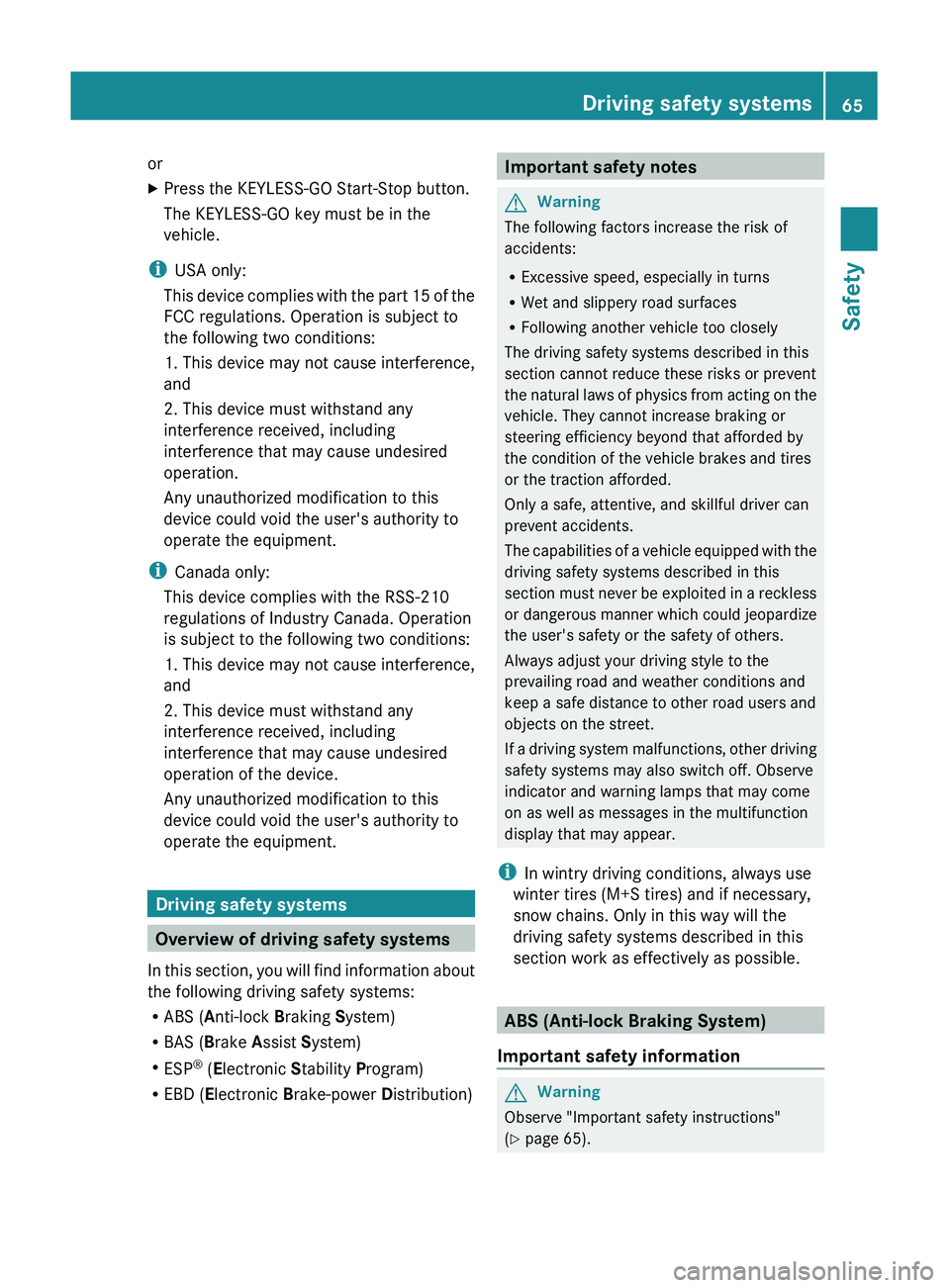 MERCEDES-BENZ GL 2011 Repair Manual orXPress the KEYLESS-GO Start-Stop button.
The KEYLESS-GO key must be in the
vehicle.
i USA only:
This device complies with the part 15 of the
FCC regulations. Operation is subject to
the following t MERCEDES-BENZ GL 2011 Repair Manual orXPress the KEYLESS-GO Start-Stop button.
The KEYLESS-GO key must be in the
vehicle.
i USA only:
This device complies with the part 15 of the
FCC regulations. Operation is subject to
the following t