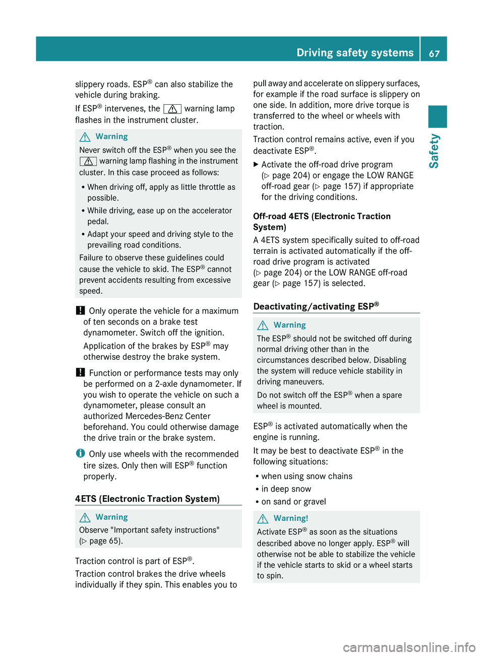 MERCEDES-BENZ GL 2011 Repair Manual slippery roads. ESP®
can also stabilize the
vehicle during braking.
If ESP ®
intervenes, the d warning lamp
flashes in the instrument cluster.GWarning
Never switch off the ESP ®
when you see th MERCEDES-BENZ GL 2011 Repair Manual slippery roads. ESP®
can also stabilize the
vehicle during braking.
If ESP ®
intervenes, the d warning lamp
flashes in the instrument cluster.GWarning
Never switch off the ESP ®
when you see th