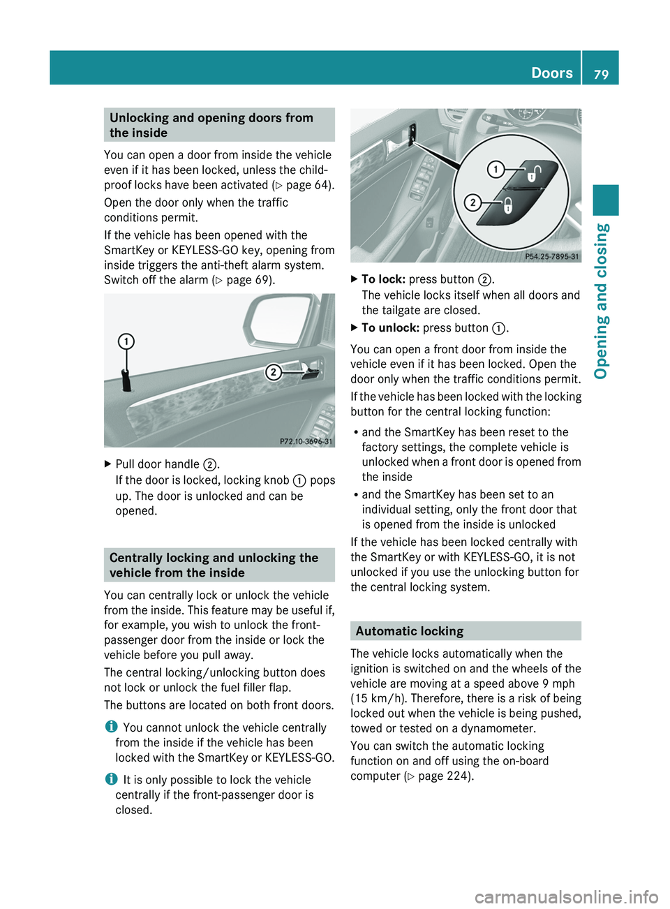 MERCEDES-BENZ GL 2011 Manual Online Unlocking and opening doors from
the inside
You can open a door from inside the vehicle
even if it has been locked, unless the child-
proof locks have been activated (Y page 64).
Open the door only MERCEDES-BENZ GL 2011 Manual Online Unlocking and opening doors from
the inside
You can open a door from inside the vehicle
even if it has been locked, unless the child-
proof locks have been activated (Y page 64).
Open the door only
