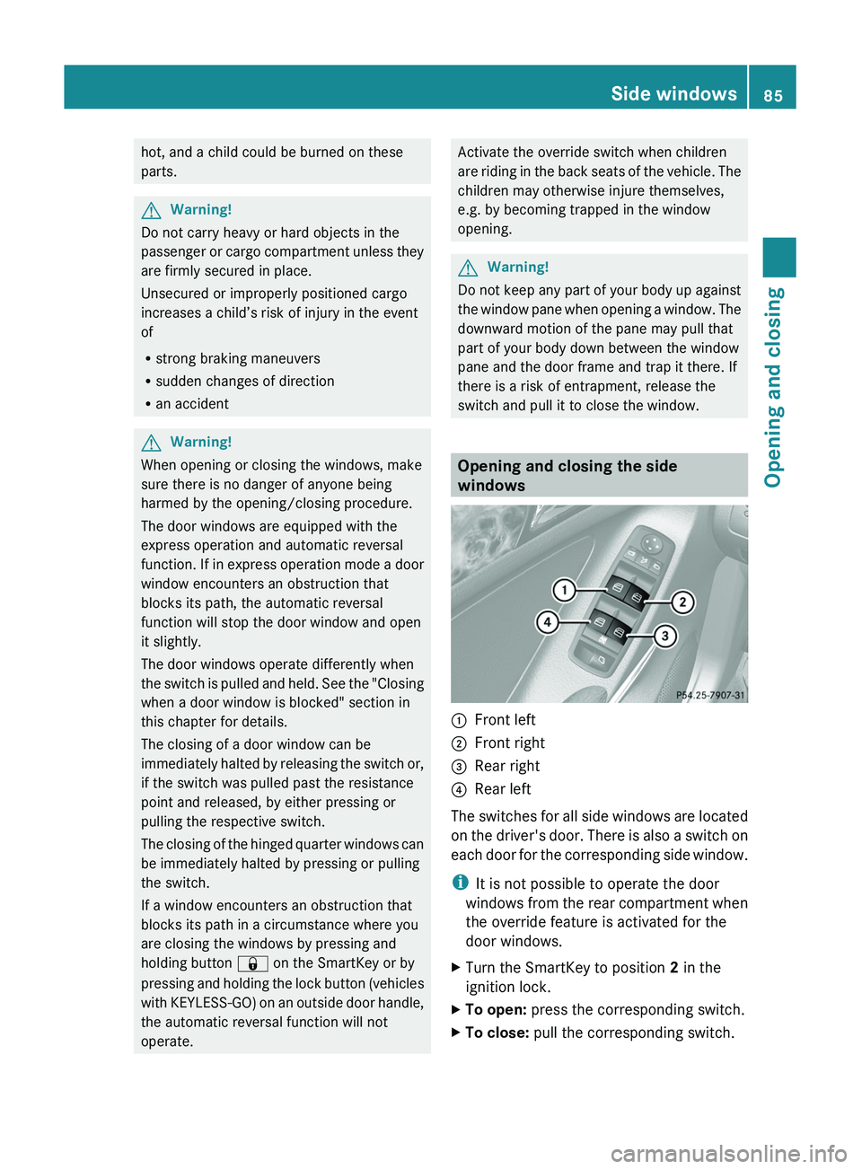 MERCEDES-BENZ GL 2011 Manual Online hot, and a child could be burned on these
parts.GWarning!
Do not carry heavy or hard objects in the
passenger or cargo compartment unless they
are firmly secured in place.
Unsecured or improperly posi MERCEDES-BENZ GL 2011 Manual Online hot, and a child could be burned on these
parts.GWarning!
Do not carry heavy or hard objects in the
passenger or cargo compartment unless they
are firmly secured in place.
Unsecured or improperly posi