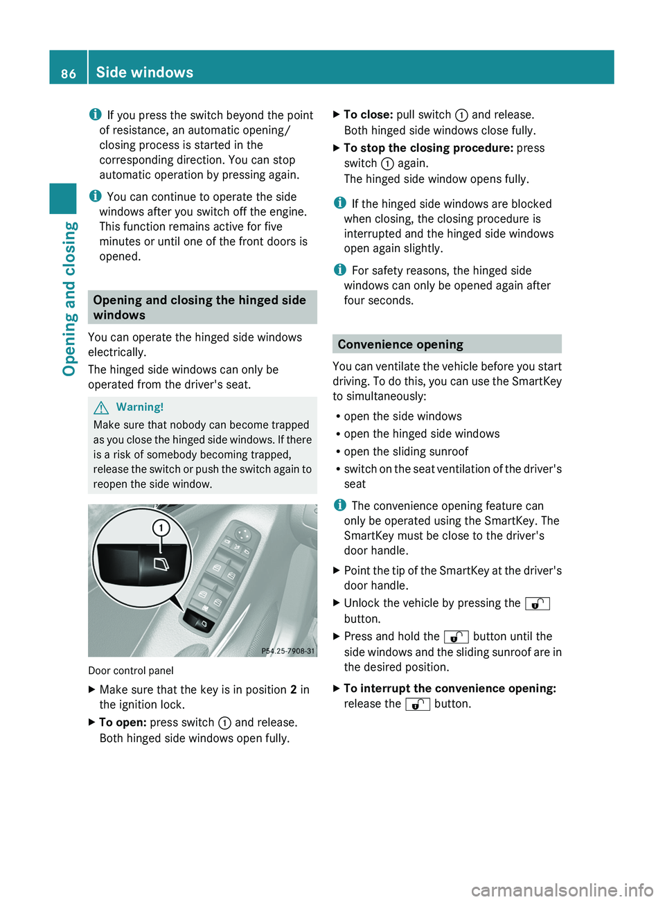 MERCEDES-BENZ GL 2011 Manual Online iIf you press the switch beyond the point
of resistance, an automatic opening/
closing process is started in the
corresponding direction. You can stop
automatic operation by pressing again.
i You can MERCEDES-BENZ GL 2011 Manual Online iIf you press the switch beyond the point
of resistance, an automatic opening/
closing process is started in the
corresponding direction. You can stop
automatic operation by pressing again.
i You can