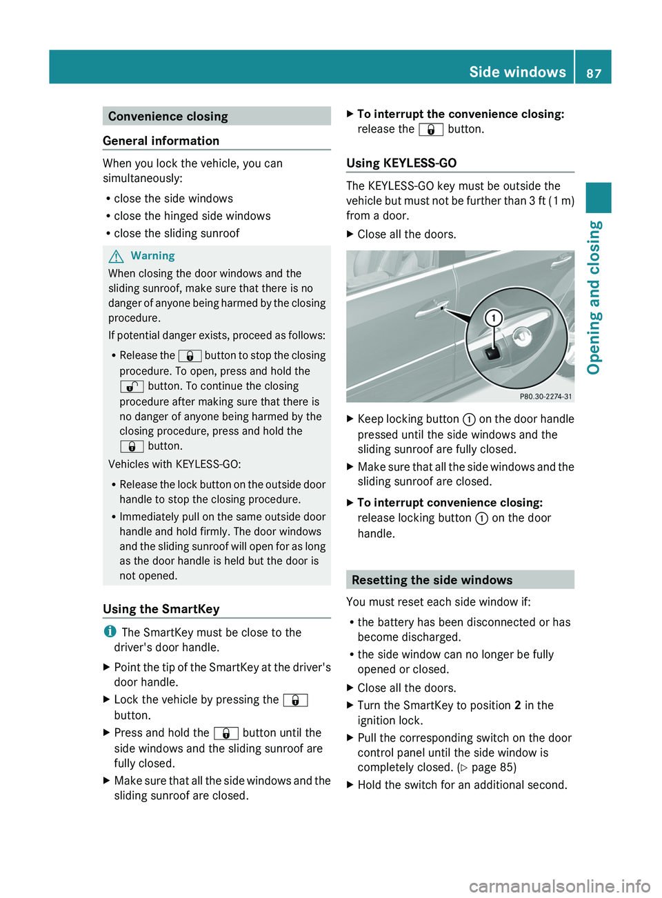 MERCEDES-BENZ GL 2011 Manual Online Convenience closing
General information
When you lock the vehicle, you can
simultaneously:
R close the side windows
R close the hinged side windows
R close the sliding sunroof
GWarning
When closing th MERCEDES-BENZ GL 2011 Manual Online Convenience closing
General information
When you lock the vehicle, you can
simultaneously:
R close the side windows
R close the hinged side windows
R close the sliding sunroof
GWarning
When closing th