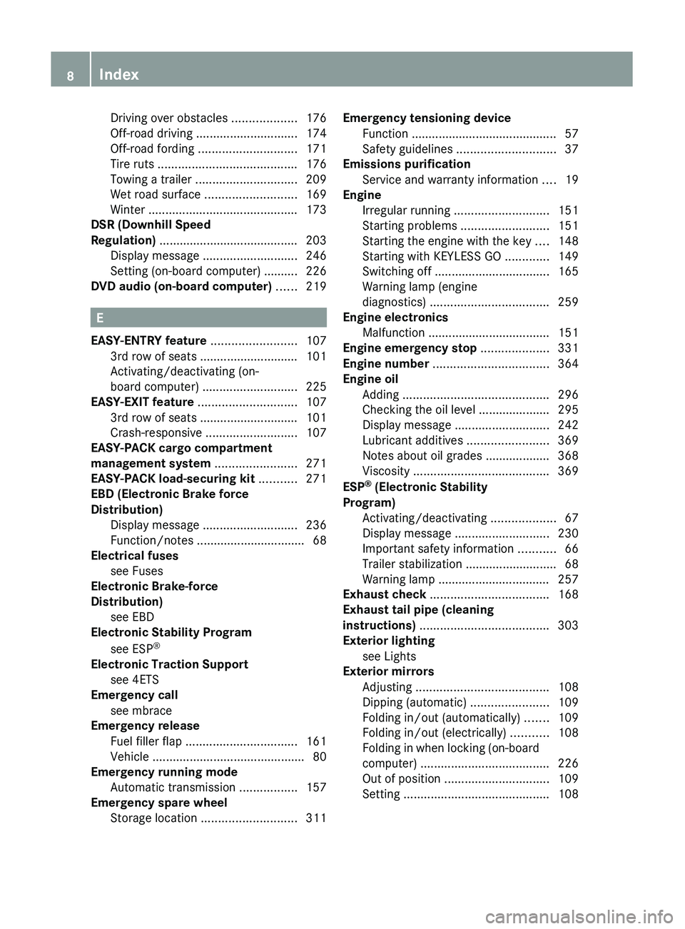 MERCEDES-BENZ GL 2011  Owners Manual Driving over obstacles ...................176
Off-road driving  .............................. 174
Off-road fording  ............................. 171
Tire ruts  ......................................