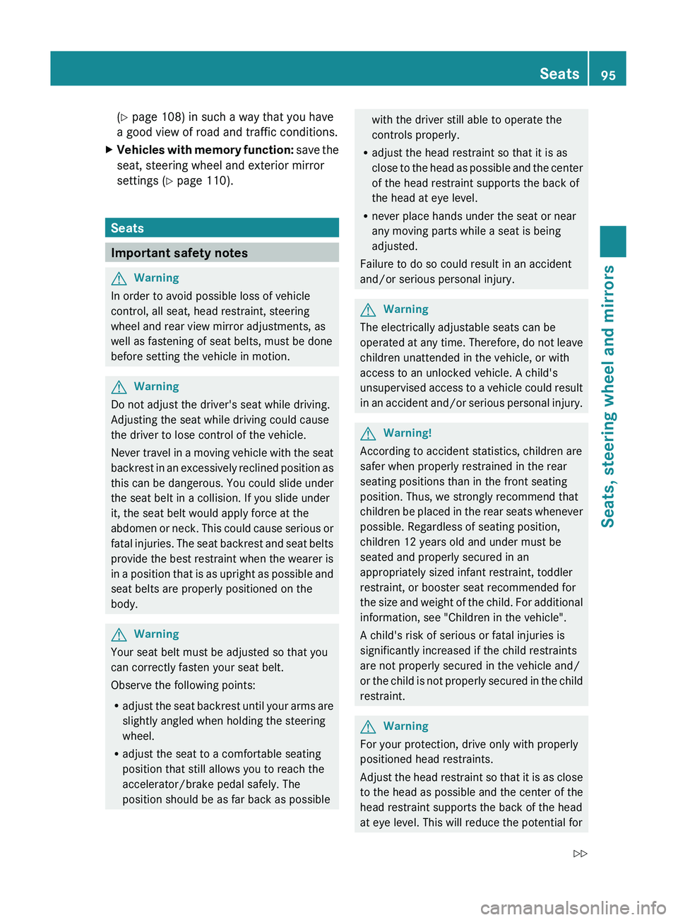 MERCEDES-BENZ GL 2011 Owners Manual (Y page 108) in such a way that you have
a good view of road and traffic conditions.XVehicles with memory function: save the
seat, steering wheel and exterior mirror
settings ( Y page 110).
Seats
Im MERCEDES-BENZ GL 2011 Owners Manual (Y page 108) in such a way that you have
a good view of road and traffic conditions.XVehicles with memory function: save the
seat, steering wheel and exterior mirror
settings ( Y page 110).
Seats
Im