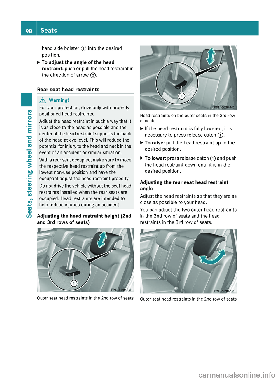 MERCEDES-BENZ GL 2011 Owners Manual hand side bolster : into the desired
position.XTo adjust the angle of the head
restraint: push or pull the head restraint in
the direction of arrow ;.
Rear seat head restraints
GWarning!
For your p MERCEDES-BENZ GL 2011 Owners Manual hand side bolster : into the desired
position.XTo adjust the angle of the head
restraint: push or pull the head restraint in
the direction of arrow ;.
Rear seat head restraints
GWarning!
For your p