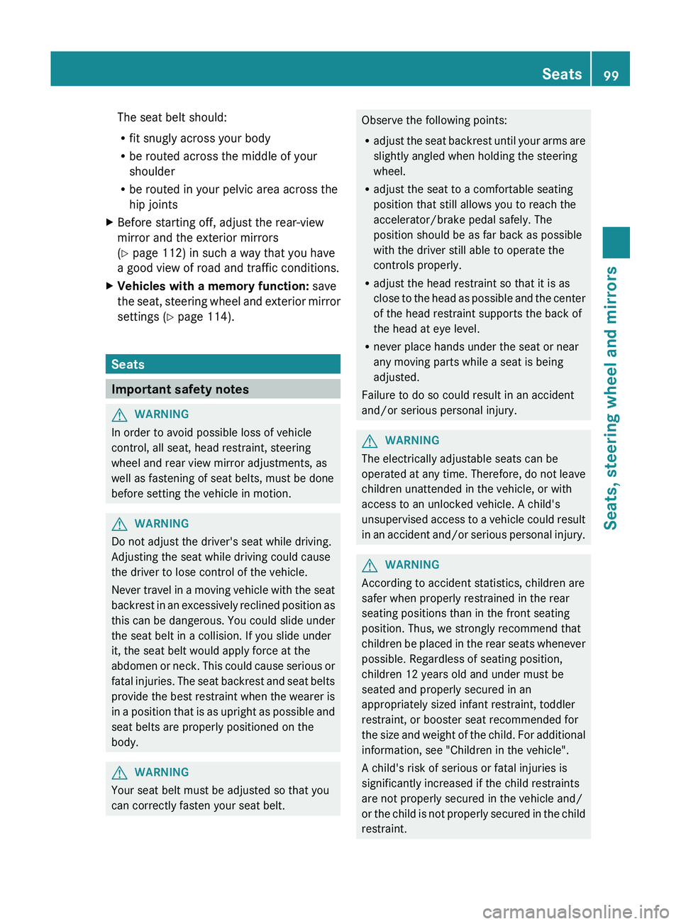MERCEDES-BENZ GL 2012 Owners Manual The seat belt should:
R fit snugly across your body
R be routed across the middle of your
shoulder
R be routed in your pelvic area across the
hip jointsXBefore starting off, adjust the rear-view
mirro MERCEDES-BENZ GL 2012 Owners Manual The seat belt should:
R fit snugly across your body
R be routed across the middle of your
shoulder
R be routed in your pelvic area across the
hip jointsXBefore starting off, adjust the rear-view
mirro