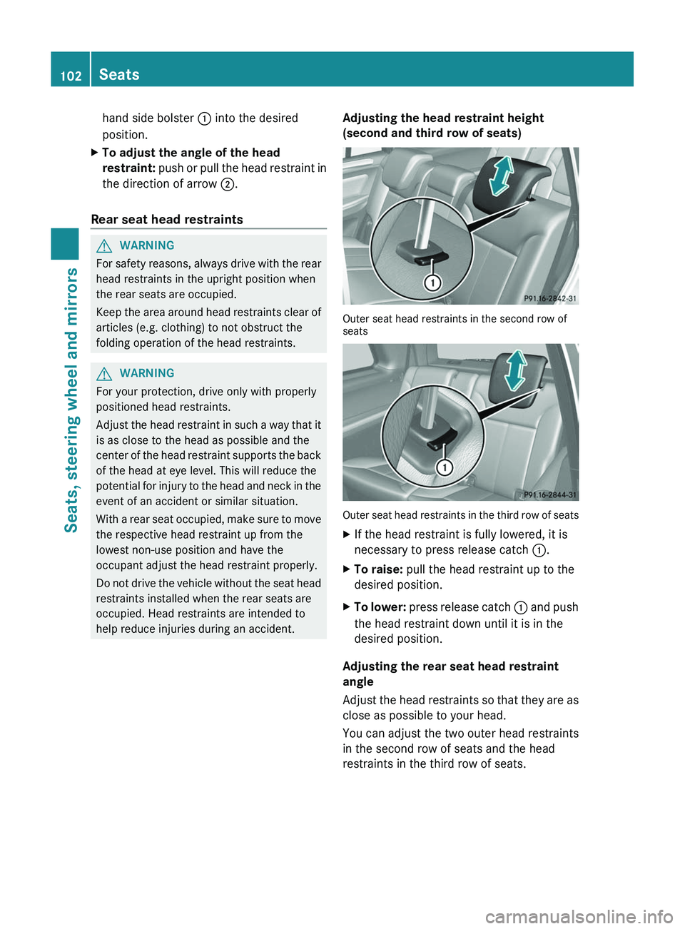 MERCEDES-BENZ GL 2012 Owners Manual hand side bolster : into the desired
position.XTo adjust the angle of the head
restraint: push or pull the head restraint in
the direction of arrow ;.
Rear seat head restraints
GWARNING
For safety MERCEDES-BENZ GL 2012 Owners Manual hand side bolster : into the desired
position.XTo adjust the angle of the head
restraint: push or pull the head restraint in
the direction of arrow ;.
Rear seat head restraints
GWARNING
For safety
