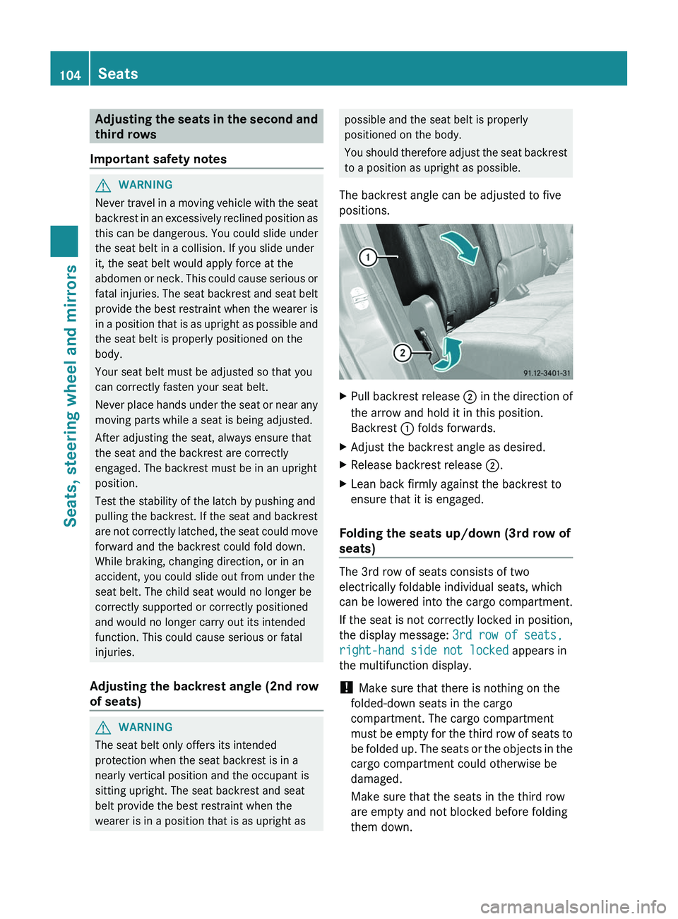 MERCEDES-BENZ GL 2012 Owners Manual Adjusting the seats in the second and
third rows
Important safety notesGWARNING
Never travel in a moving vehicle with the seat
backrest in an excessively reclined position as
this can be dangerous. Yo MERCEDES-BENZ GL 2012 Owners Manual Adjusting the seats in the second and
third rows
Important safety notesGWARNING
Never travel in a moving vehicle with the seat
backrest in an excessively reclined position as
this can be dangerous. Yo