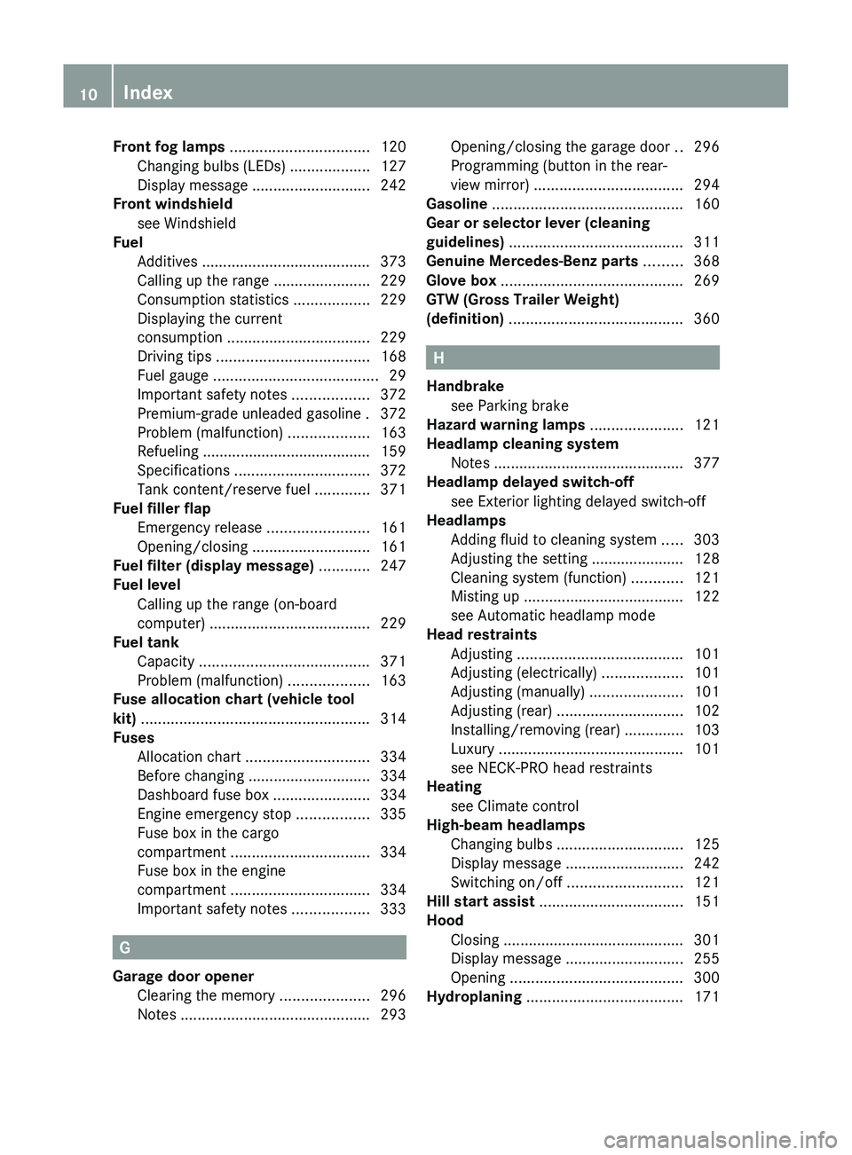 MERCEDES-BENZ GL 2012  Owners Manual Front fog lamps ................................. 120
Changing bulbs (LEDs)  ...................127
Display message  ............................ 242
Front windshield
see Windshield                   