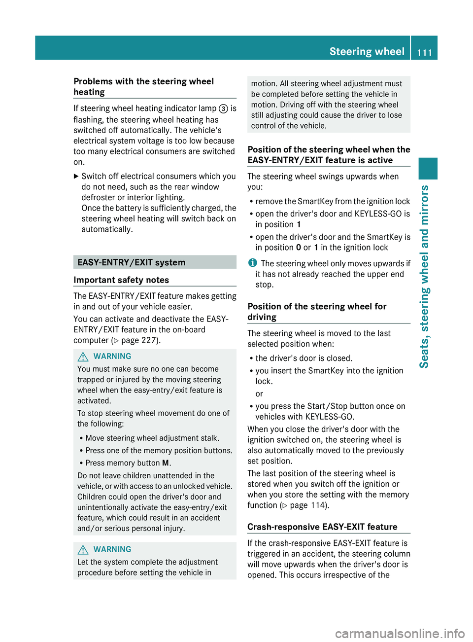 MERCEDES-BENZ GL 2012 Owners Manual Problems with the steering wheel
heating
If steering wheel heating indicator lamp = is
flashing, the steering wheel heating has
switched off automatically. The vehicle's
electrical system voltage MERCEDES-BENZ GL 2012 Owners Manual Problems with the steering wheel
heating
If steering wheel heating indicator lamp = is
flashing, the steering wheel heating has
switched off automatically. The vehicle's
electrical system voltage