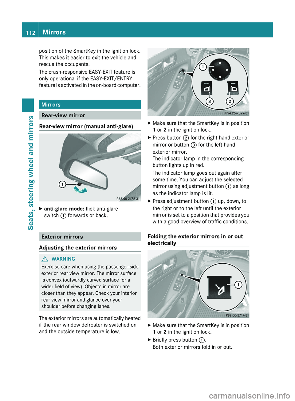 MERCEDES-BENZ GL 2012 Owners Manual position of the SmartKey in the ignition lock.
This makes it easier to exit the vehicle and
rescue the occupants.
The crash-responsive EASY-EXIT feature is
only operational if the EASY-EXIT/ENTRY
feat MERCEDES-BENZ GL 2012 Owners Manual position of the SmartKey in the ignition lock.
This makes it easier to exit the vehicle and
rescue the occupants.
The crash-responsive EASY-EXIT feature is
only operational if the EASY-EXIT/ENTRY
feat