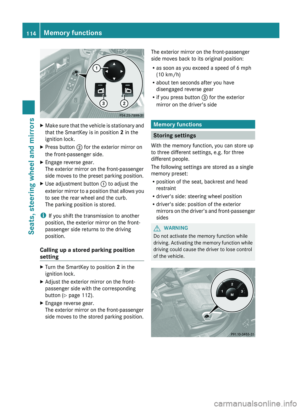 MERCEDES-BENZ GL 2012 Owners Manual XMake sure that the vehicle is stationary and
that the SmartKey is in position 2 in the
ignition lock.XPress button ; for the exterior mirror on
the front-passenger side.XEngage reverse gear.
The ex MERCEDES-BENZ GL 2012 Owners Manual XMake sure that the vehicle is stationary and
that the SmartKey is in position 2 in the
ignition lock.XPress button ; for the exterior mirror on
the front-passenger side.XEngage reverse gear.
The ex