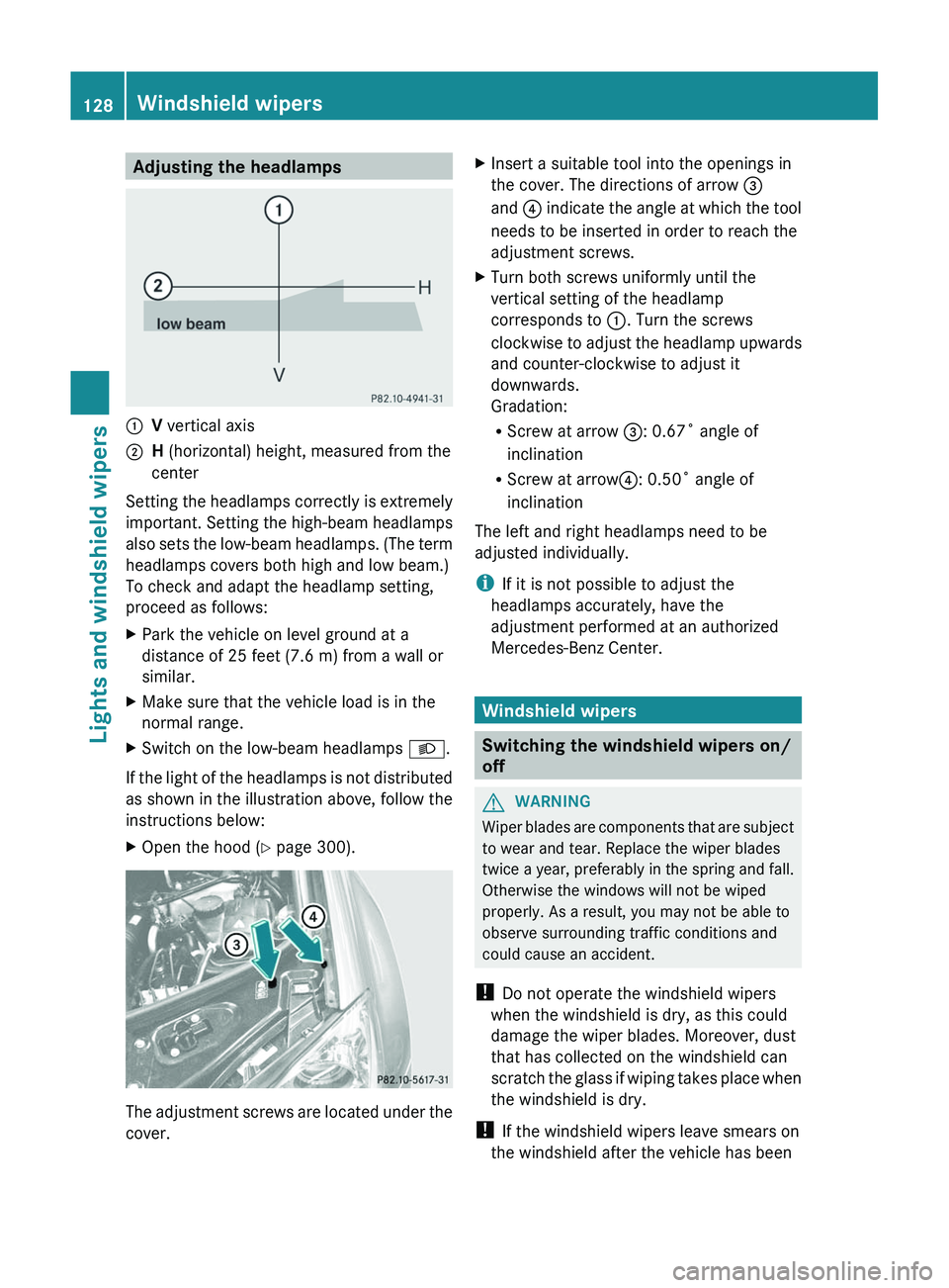 MERCEDES-BENZ GL 2012 Owners Manual Adjusting the headlamps:V vertical axis;H (horizontal) height, measured from the
center
Setting the headlamps correctly is extremely
important. Setting the high-beam headlamps
also sets the low-beam MERCEDES-BENZ GL 2012 Owners Manual Adjusting the headlamps:V vertical axis;H (horizontal) height, measured from the
center
Setting the headlamps correctly is extremely
important. Setting the high-beam headlamps
also sets the low-beam