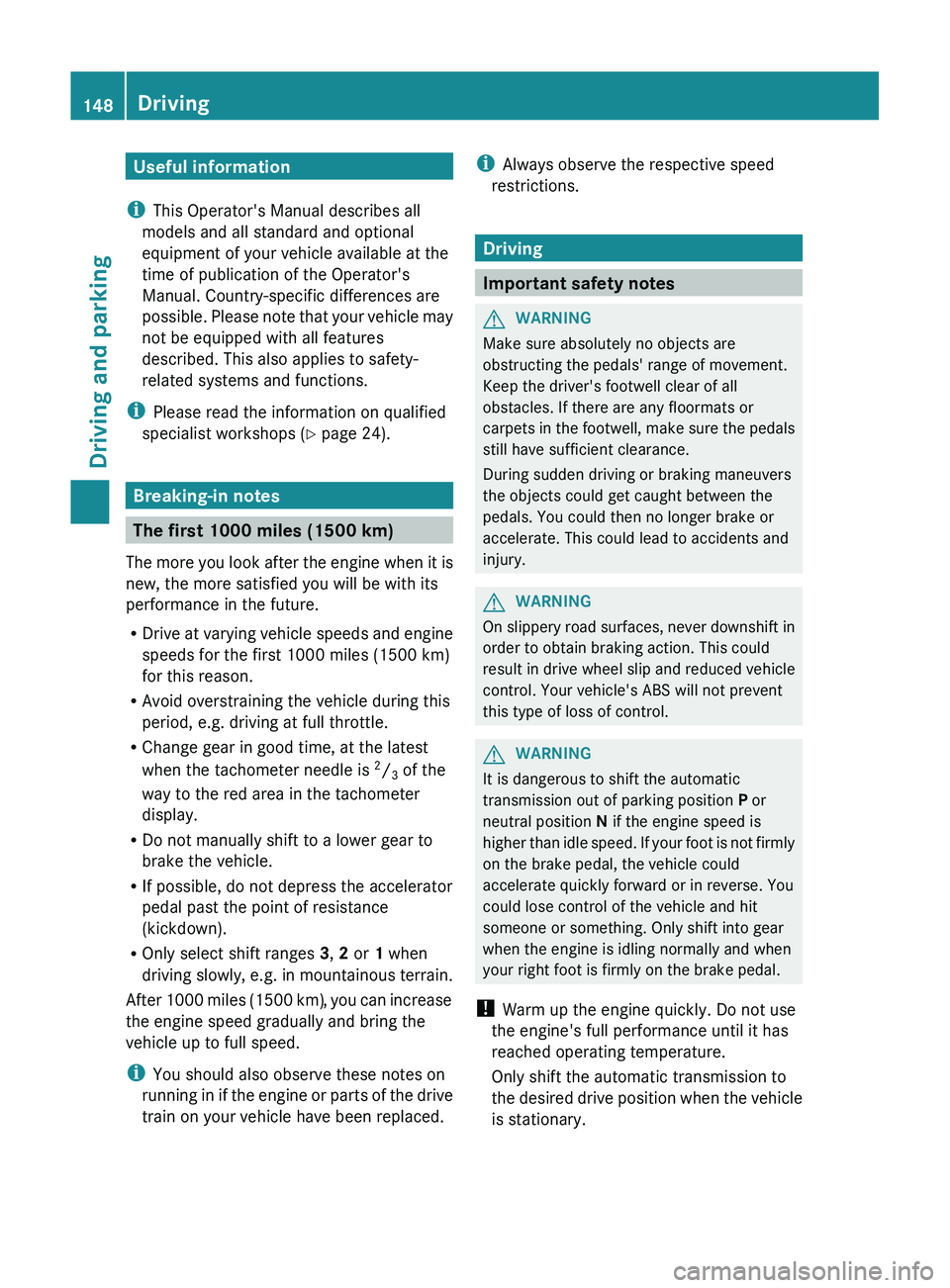 MERCEDES-BENZ GL 2012 Owners Manual Useful information
i This Operator's Manual describes all
models and all standard and optional
equipment of your vehicle available at the
time of publication of the Operator's
Manual. Country- MERCEDES-BENZ GL 2012 Owners Manual Useful information
i This Operator's Manual describes all
models and all standard and optional
equipment of your vehicle available at the
time of publication of the Operator's
Manual. Country-