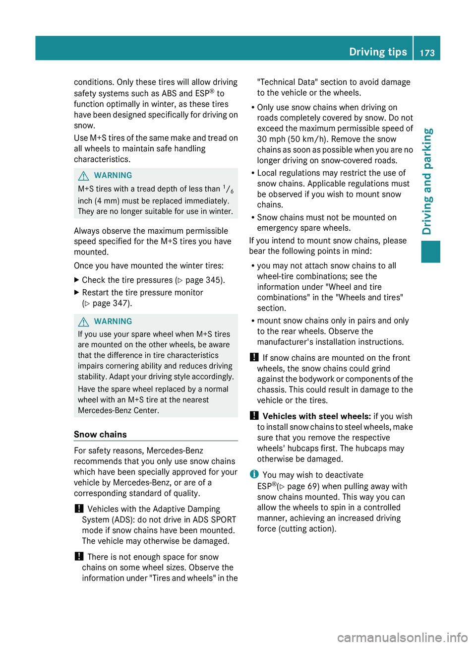 MERCEDES-BENZ GL 2012 Owners Manual conditions. Only these tires will allow driving
safety systems such as ABS and ESP ®
to
function optimally in winter, as these tires
have been designed specifically for driving on
snow.
Use M+S tire MERCEDES-BENZ GL 2012 Owners Manual conditions. Only these tires will allow driving
safety systems such as ABS and ESP ®
to
function optimally in winter, as these tires
have been designed specifically for driving on
snow.
Use M+S tire