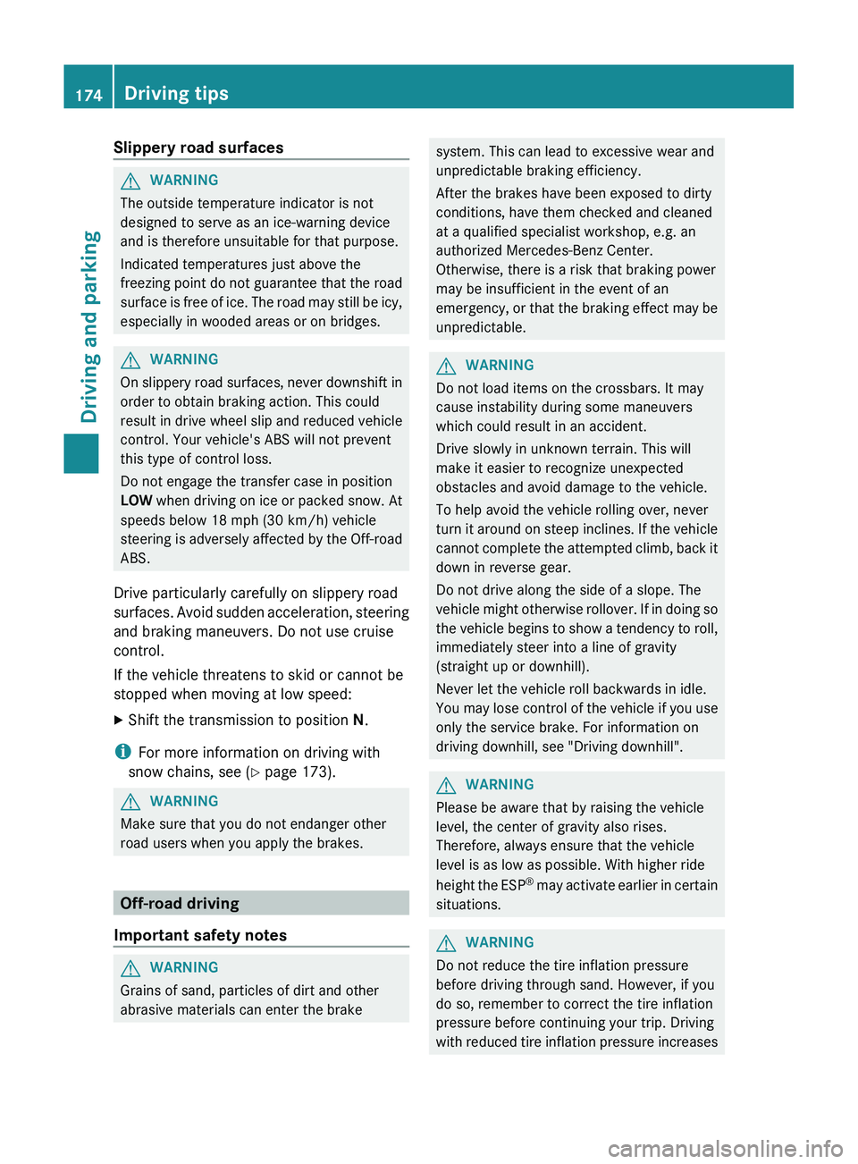 MERCEDES-BENZ GL 2012 Owners Manual Slippery road surfacesGWARNING
The outside temperature indicator is not
designed to serve as an ice-warning device
and is therefore unsuitable for that purpose.
Indicated temperatures just above the
f MERCEDES-BENZ GL 2012 Owners Manual Slippery road surfacesGWARNING
The outside temperature indicator is not
designed to serve as an ice-warning device
and is therefore unsuitable for that purpose.
Indicated temperatures just above the
f