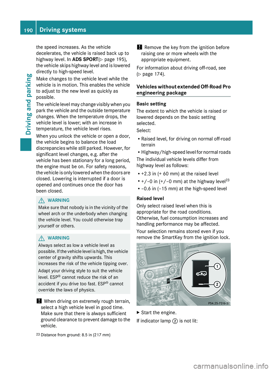 MERCEDES-BENZ GL 2012 Owners Manual the speed increases. As the vehicle
decelerates, the vehicle is raised back up to
highway level. In ADS SPORT(Y page 195),
the vehicle skips highway level and is lowered
directly to high-speed level MERCEDES-BENZ GL 2012 Owners Manual the speed increases. As the vehicle
decelerates, the vehicle is raised back up to
highway level. In ADS SPORT(Y page 195),
the vehicle skips highway level and is lowered
directly to high-speed level