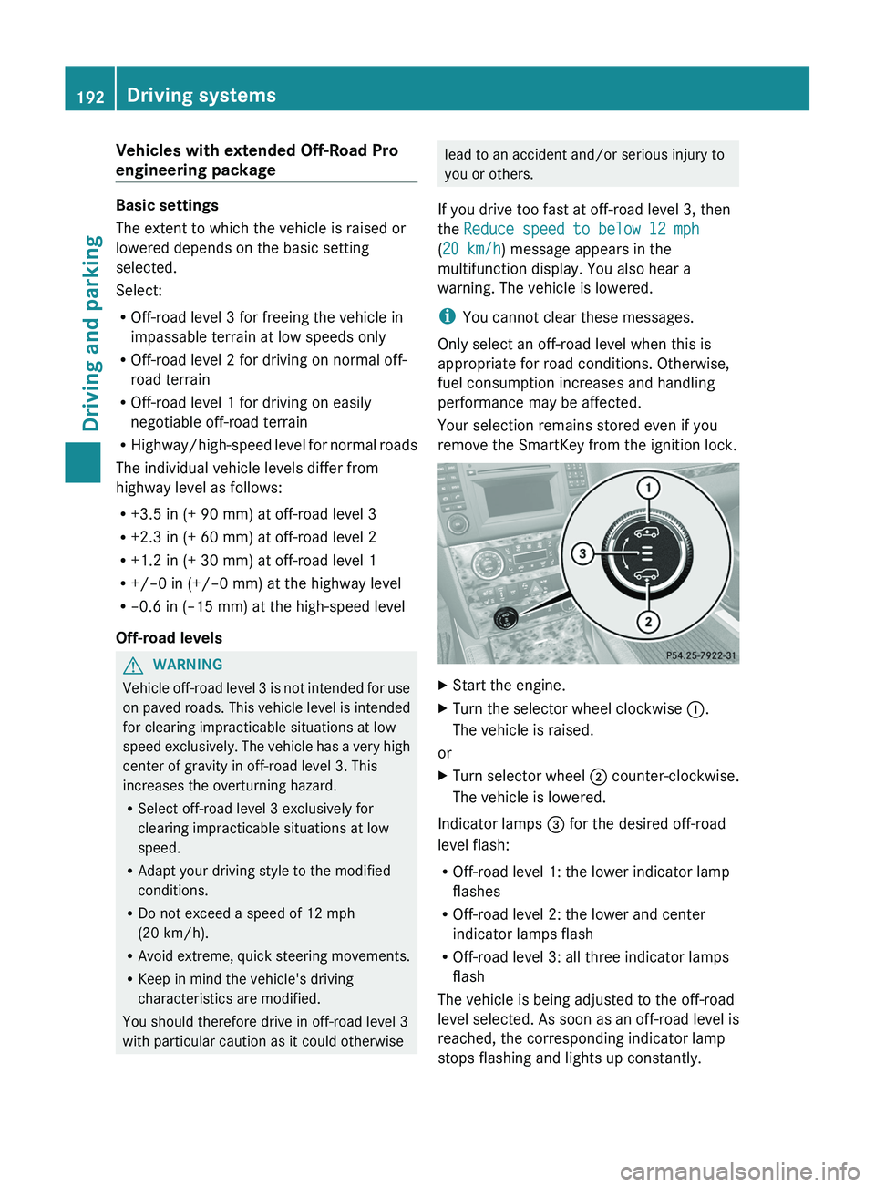 MERCEDES-BENZ GL 2012 Owners Manual Vehicles with extended Off-Road Pro
engineering package
Basic settings
The extent to which the vehicle is raised or
lowered depends on the basic setting
selected.
Select:
R Off-road level 3 for freein MERCEDES-BENZ GL 2012 Owners Manual Vehicles with extended Off-Road Pro
engineering package
Basic settings
The extent to which the vehicle is raised or
lowered depends on the basic setting
selected.
Select:
R Off-road level 3 for freein