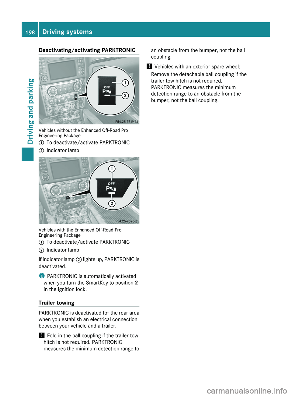 MERCEDES-BENZ GL 2012 Owners Manual Deactivating/activating PARKTRONIC
Vehicles without the Enhanced Off-Road Pro
Engineering Package
:To deactivate/activate PARKTRONIC;Indicator lamp
Vehicles with the Enhanced Off-Road Pro
Engineering MERCEDES-BENZ GL 2012 Owners Manual Deactivating/activating PARKTRONIC
Vehicles without the Enhanced Off-Road Pro
Engineering Package
:To deactivate/activate PARKTRONIC;Indicator lamp
Vehicles with the Enhanced Off-Road Pro
Engineering