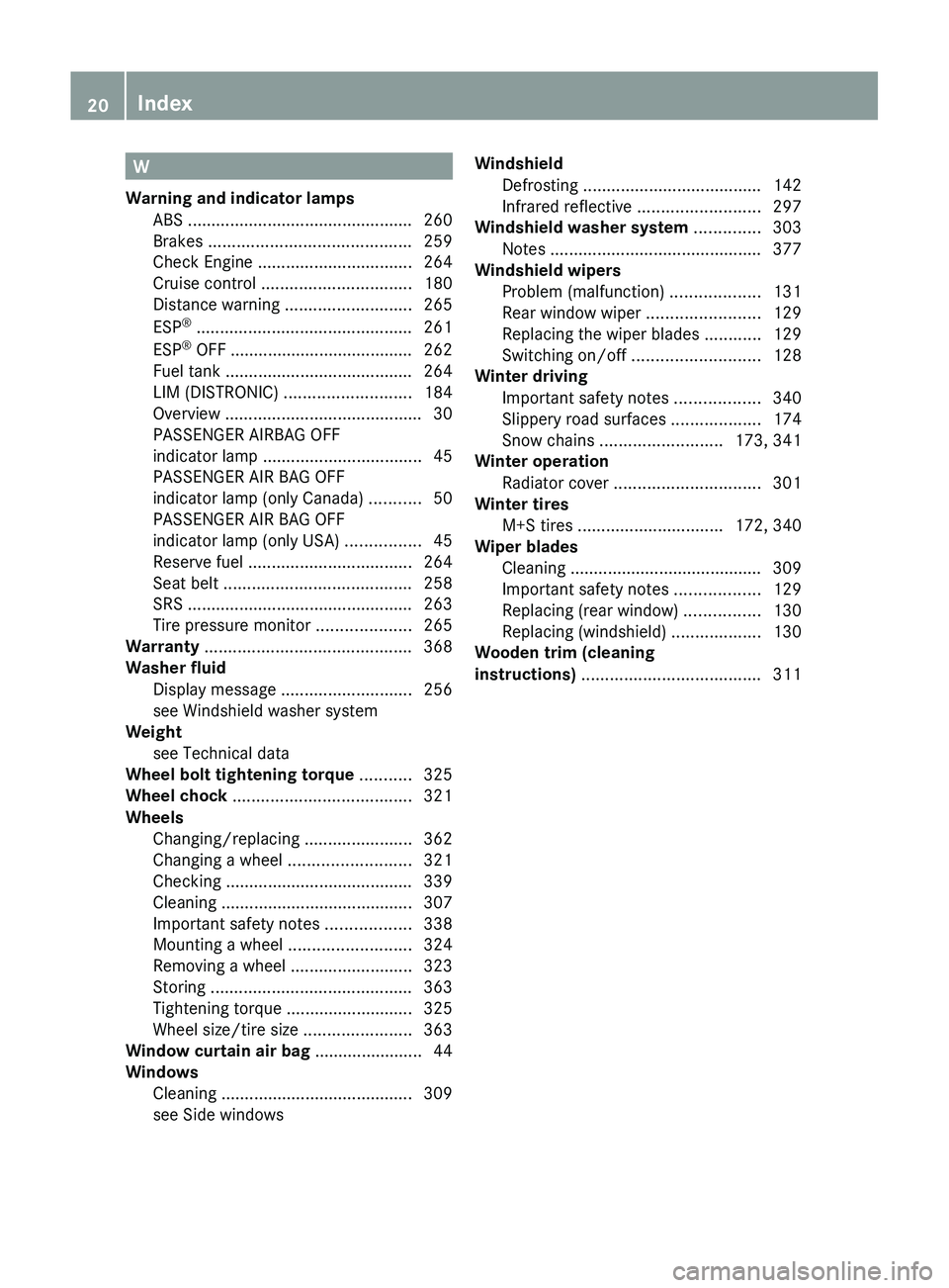 MERCEDES-BENZ GL 2012  Owners Manual W
Warning and indicator lamps ABS  ................................................ 260
Brakes  ........................................... 259
Check Engine  ................................. 264
Crui