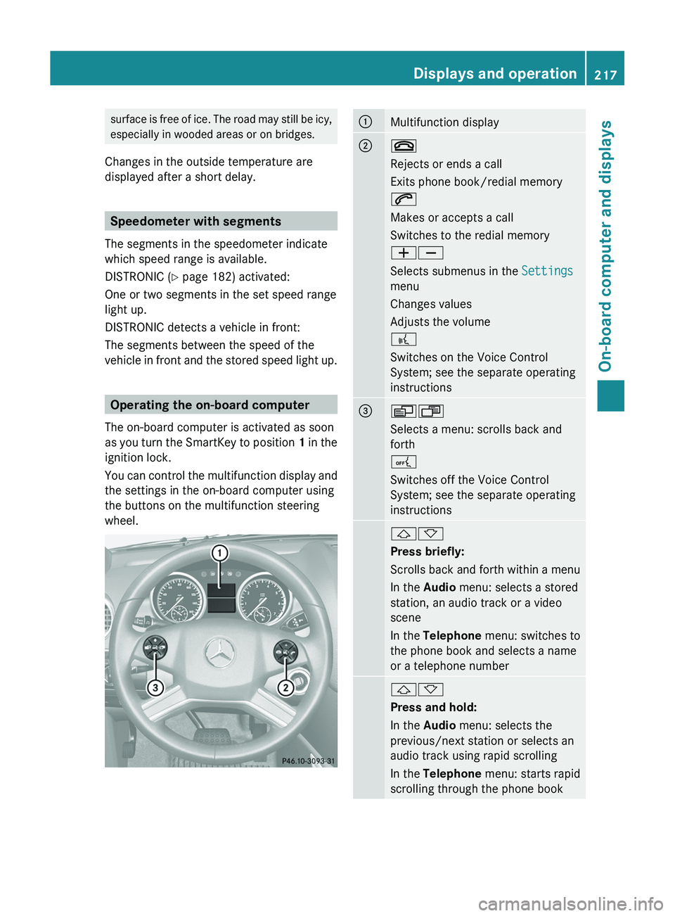 MERCEDES-BENZ GL 2012 Owners Manual surface is free of ice. The road may still be icy,
especially in wooded areas or on bridges.
Changes in the outside temperature are
displayed after a short delay.
Speedometer with segments
The segment MERCEDES-BENZ GL 2012 Owners Manual surface is free of ice. The road may still be icy,
especially in wooded areas or on bridges.
Changes in the outside temperature are
displayed after a short delay.
Speedometer with segments
The segment