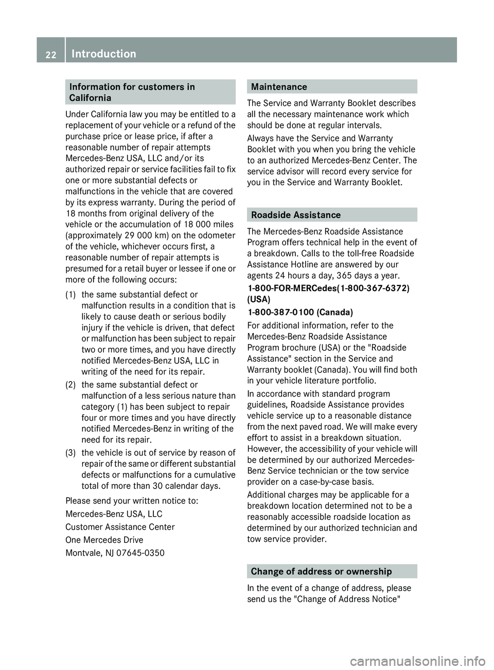 MERCEDES-BENZ GL 2012 Owners Manual Information for customers in
California
Under California law you may be entitled to a
replacement of your vehicle or a refund of the
purchase price or lease price, if after a
reasonable number of repa MERCEDES-BENZ GL 2012 Owners Manual Information for customers in
California
Under California law you may be entitled to a
replacement of your vehicle or a refund of the
purchase price or lease price, if after a
reasonable number of repa