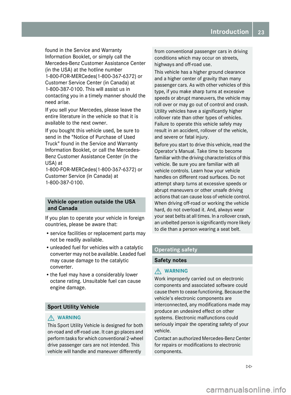 MERCEDES-BENZ GL 2012 Owners Manual found in the Service and Warranty
Information Booklet, or simply call the
Mercedes-Benz Customer Assistance Center
(in the USA) at the hotline number
1-800-FOR-MERCedes(1-800-367-6372) or
Customer Ser MERCEDES-BENZ GL 2012 Owners Manual found in the Service and Warranty
Information Booklet, or simply call the
Mercedes-Benz Customer Assistance Center
(in the USA) at the hotline number
1-800-FOR-MERCedes(1-800-367-6372) or
Customer Ser