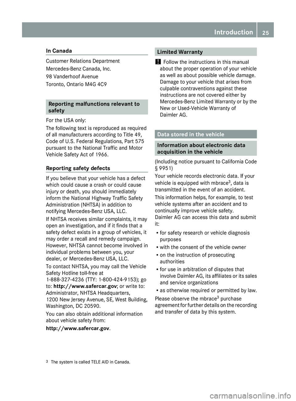 MERCEDES-BENZ GL 2012 Owners Manual In Canada
Customer Relations Department
Mercedes-Benz Canada, Inc.
98 Vanderhoof Avenue
Toronto, Ontario M4G 4C9
Reporting malfunctions relevant to
safety
For the USA only:
The following text is repro MERCEDES-BENZ GL 2012 Owners Manual In Canada
Customer Relations Department
Mercedes-Benz Canada, Inc.
98 Vanderhoof Avenue
Toronto, Ontario M4G 4C9
Reporting malfunctions relevant to
safety
For the USA only:
The following text is repro