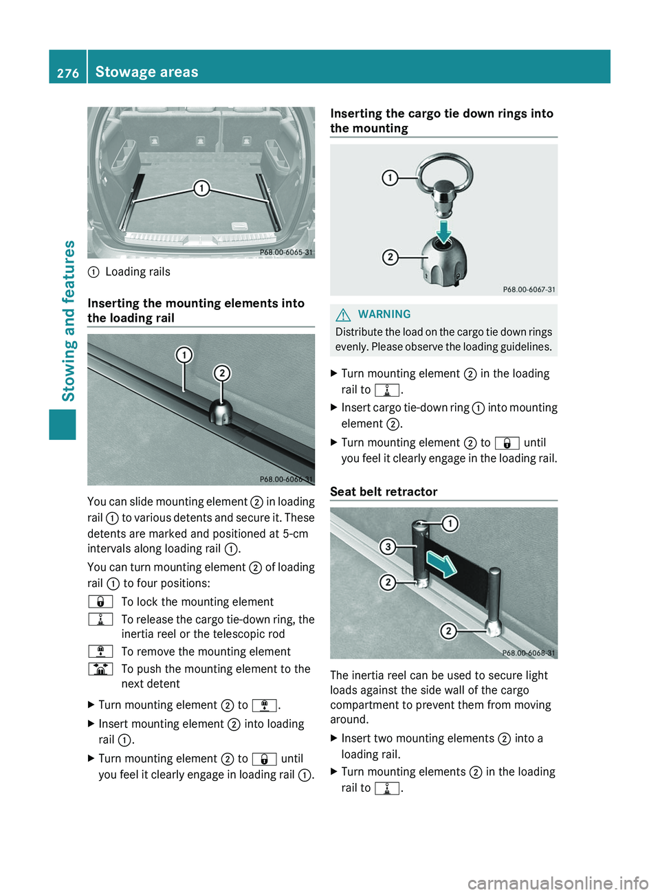 MERCEDES-BENZ GL 2012 Owners Manual :Loading rails
Inserting the mounting elements into
the loading rail
You can slide mounting element ; in loading
rail : to various detents and secure it. These
detents are marked and positioned at 5 MERCEDES-BENZ GL 2012 Owners Manual :Loading rails
Inserting the mounting elements into
the loading rail
You can slide mounting element ; in loading
rail : to various detents and secure it. These
detents are marked and positioned at 5