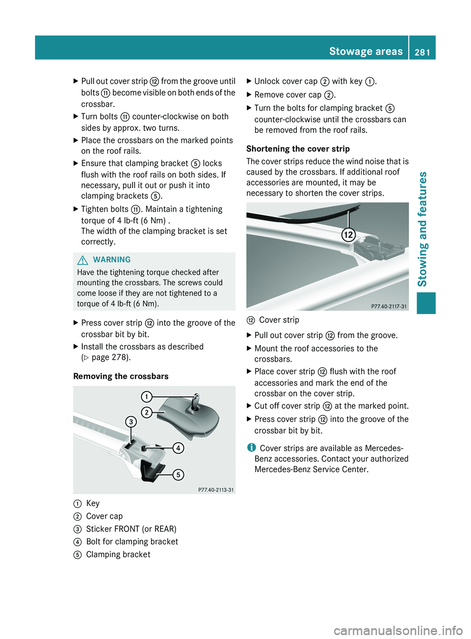 MERCEDES-BENZ GL 2012 Owners Manual XPull out cover strip H from the groove until
bolts G become visible on both ends of the
crossbar.XTurn bolts G counter-clockwise on both
sides by approx. two turns.XPlace the crossbars on the marke MERCEDES-BENZ GL 2012 Owners Manual XPull out cover strip H from the groove until
bolts G become visible on both ends of the
crossbar.XTurn bolts G counter-clockwise on both
sides by approx. two turns.XPlace the crossbars on the marke