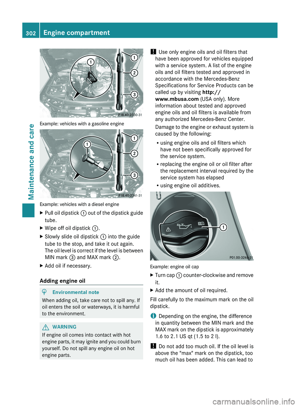 MERCEDES-BENZ GL 2012 Owners Manual Example: vehicles with a gasoline engine
Example: vehicles with a diesel engine
XPull oil dipstick : out of the dipstick guide
tube.XWipe off oil dipstick :.XSlowly slide oil dipstick : into the gui MERCEDES-BENZ GL 2012 Owners Manual Example: vehicles with a gasoline engine
Example: vehicles with a diesel engine
XPull oil dipstick : out of the dipstick guide
tube.XWipe off oil dipstick :.XSlowly slide oil dipstick : into the gui