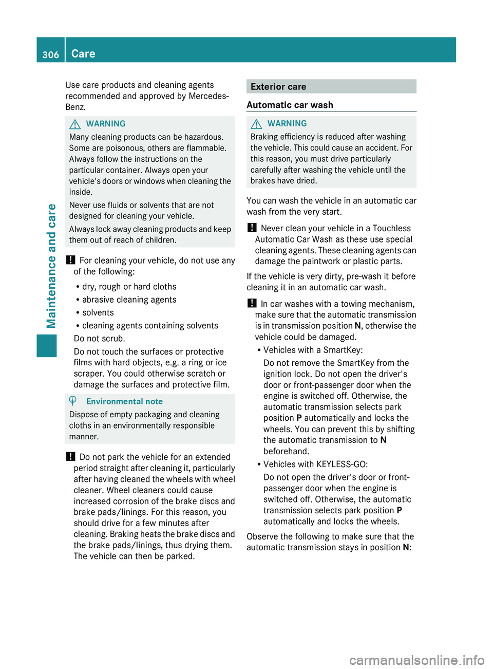 MERCEDES-BENZ GL 2012 Owners Manual Use care products and cleaning agents
recommended and approved by Mercedes-
Benz.GWARNING
Many cleaning products can be hazardous.
Some are poisonous, others are flammable.
Always follow the instructi MERCEDES-BENZ GL 2012 Owners Manual Use care products and cleaning agents
recommended and approved by Mercedes-
Benz.GWARNING
Many cleaning products can be hazardous.
Some are poisonous, others are flammable.
Always follow the instructi