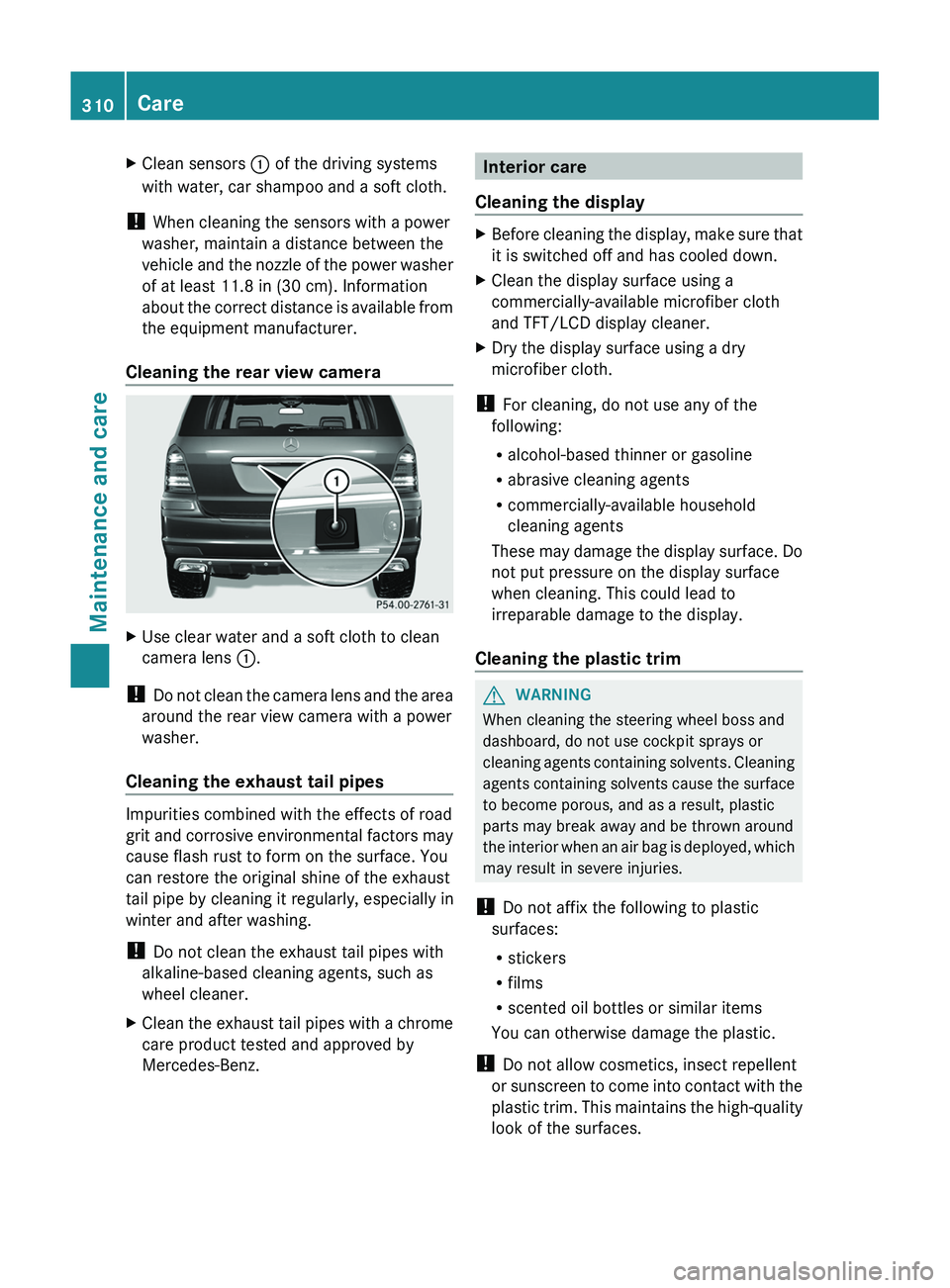 MERCEDES-BENZ GL 2012 Owners Manual XClean sensors : of the driving systems
with water, car shampoo and a soft cloth.
! When cleaning the sensors with a power
washer, maintain a distance between the
vehicle and the nozzle of the power MERCEDES-BENZ GL 2012 Owners Manual XClean sensors : of the driving systems
with water, car shampoo and a soft cloth.
! When cleaning the sensors with a power
washer, maintain a distance between the
vehicle and the nozzle of the power