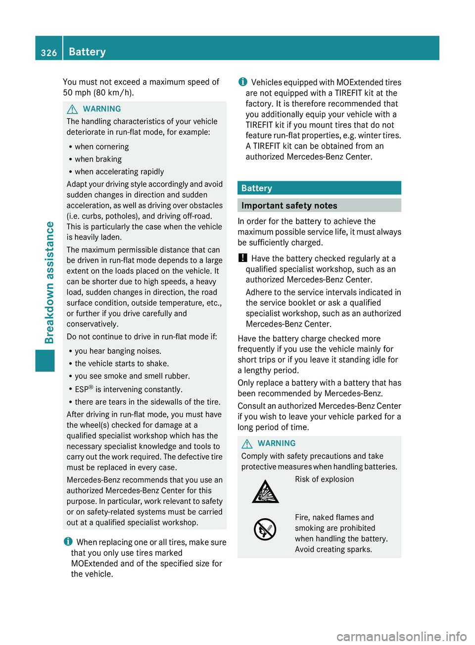 MERCEDES-BENZ GL 2012 Owners Manual You must not exceed a maximum speed of
50 mph (80 km/h).GWARNING
The handling characteristics of your vehicle
deteriorate in run-flat mode, for example:
R when cornering
R when braking
R when accelera MERCEDES-BENZ GL 2012 Owners Manual You must not exceed a maximum speed of
50 mph (80 km/h).GWARNING
The handling characteristics of your vehicle
deteriorate in run-flat mode, for example:
R when cornering
R when braking
R when accelera