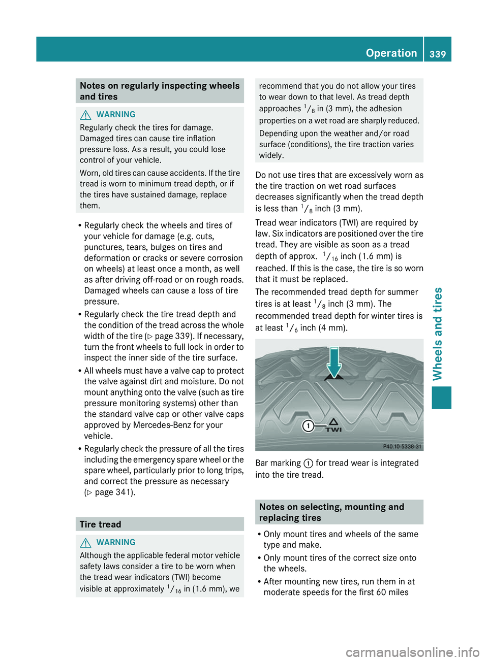 MERCEDES-BENZ GL 2012 Owners Manual Notes on regularly inspecting wheels
and tiresGWARNING
Regularly check the tires for damage.
Damaged tires can cause tire inflation
pressure loss. As a result, you could lose
control of your vehicle.
MERCEDES-BENZ GL 2012 Owners Manual Notes on regularly inspecting wheels
and tiresGWARNING
Regularly check the tires for damage.
Damaged tires can cause tire inflation
pressure loss. As a result, you could lose
control of your vehicle.