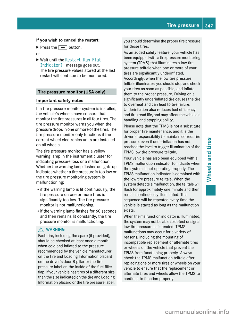 MERCEDES-BENZ GL 2012 Owners Manual If you wish to cancel the restart:XPress the X button.
or
XWait until the Restart Run Flat
Indicator? message goes out.
The tire pressure values stored at the last
restart will continue to be moni MERCEDES-BENZ GL 2012 Owners Manual If you wish to cancel the restart:XPress the X button.
or
XWait until the Restart Run Flat
Indicator? message goes out.
The tire pressure values stored at the last
restart will continue to be moni