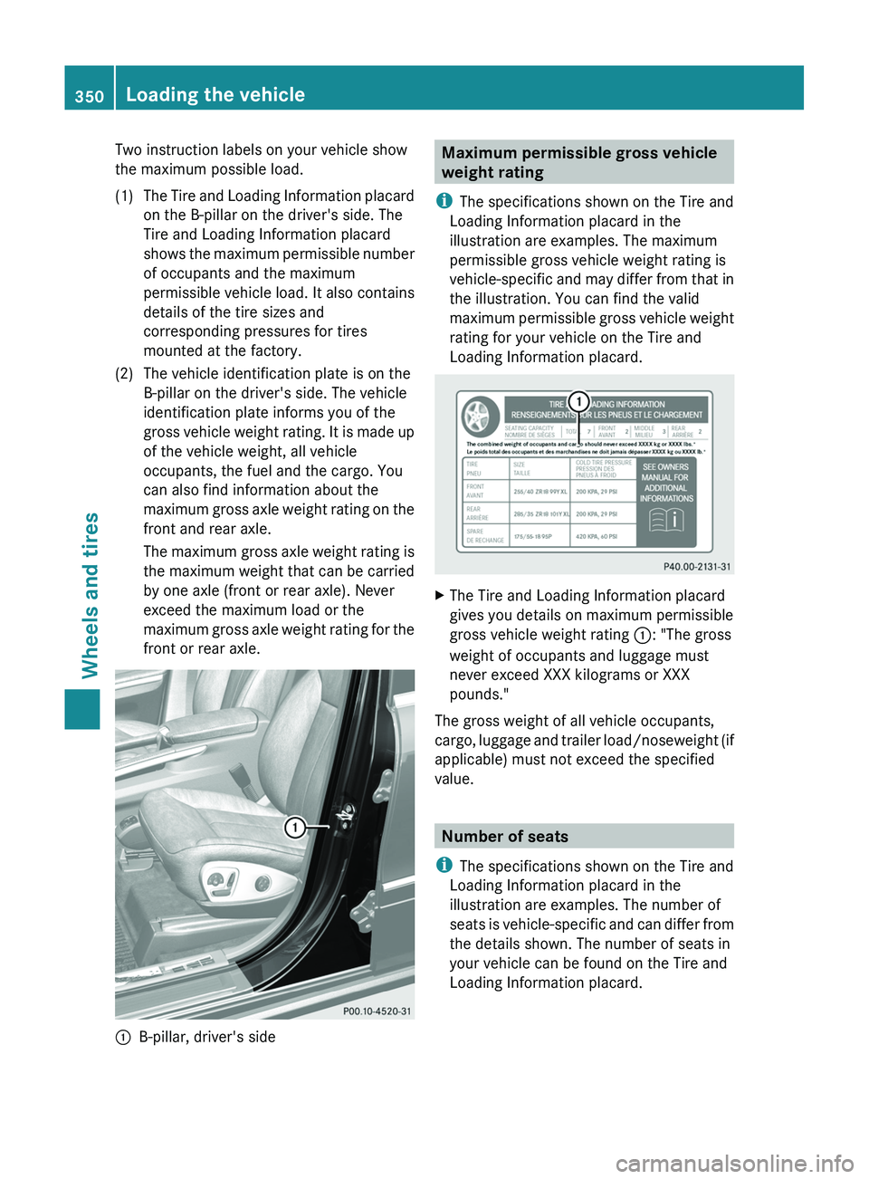 MERCEDES-BENZ GL 2012 Owners Manual Two instruction labels on your vehicle show
the maximum possible load.(1)The Tire and Loading Information placard
on the B-pillar on the driver's side. The
Tire and Loading Information placard
sho MERCEDES-BENZ GL 2012 Owners Manual Two instruction labels on your vehicle show
the maximum possible load.(1)The Tire and Loading Information placard
on the B-pillar on the driver's side. The
Tire and Loading Information placard
sho