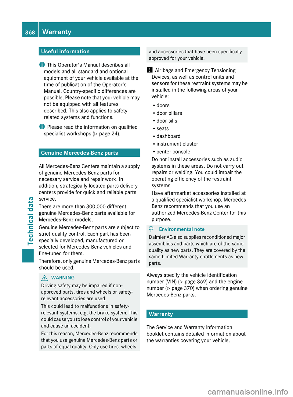 MERCEDES-BENZ GL 2012 Owners Manual Useful information
i This Operator's Manual describes all
models and all standard and optional
equipment of your vehicle available at the
time of publication of the Operator's
Manual. Country- MERCEDES-BENZ GL 2012 Owners Manual Useful information
i This Operator's Manual describes all
models and all standard and optional
equipment of your vehicle available at the
time of publication of the Operator's
Manual. Country-