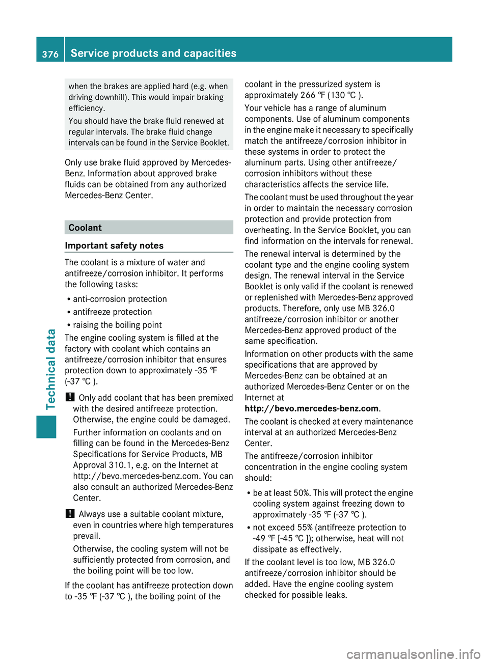 MERCEDES-BENZ GL 2012 Owners Manual when the brakes are applied hard (e.g. when
driving downhill). This would impair braking
efficiency.
You should have the brake fluid renewed at
regular intervals. The brake fluid change
intervals can MERCEDES-BENZ GL 2012 Owners Manual when the brakes are applied hard (e.g. when
driving downhill). This would impair braking
efficiency.
You should have the brake fluid renewed at
regular intervals. The brake fluid change
intervals can