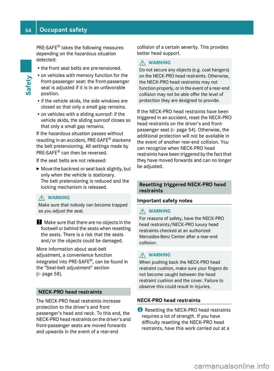 MERCEDES-BENZ GL 2012 Workshop Manual PRE-SAFE®
takes the following measures
depending on the hazardous situation
detected:
R the front seat belts are pre-tensioned.
R on vehicles with memory function for the
front-passenger seat: the f MERCEDES-BENZ GL 2012 Workshop Manual PRE-SAFE®
takes the following measures
depending on the hazardous situation
detected:
R the front seat belts are pre-tensioned.
R on vehicles with memory function for the
front-passenger seat: the f