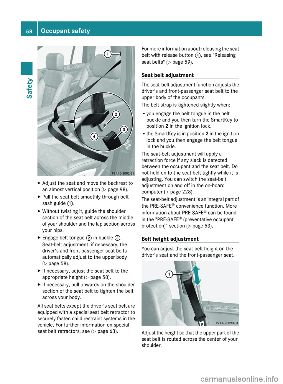MERCEDES-BENZ GL 2012 Workshop Manual XAdjust the seat and move the backrest to
an almost vertical position ( Y page 98).XPull the seat belt smoothly through belt
sash guide :.XWithout twisting it, guide the shoulder
section of the seat MERCEDES-BENZ GL 2012 Workshop Manual XAdjust the seat and move the backrest to
an almost vertical position ( Y page 98).XPull the seat belt smoothly through belt
sash guide :.XWithout twisting it, guide the shoulder
section of the seat