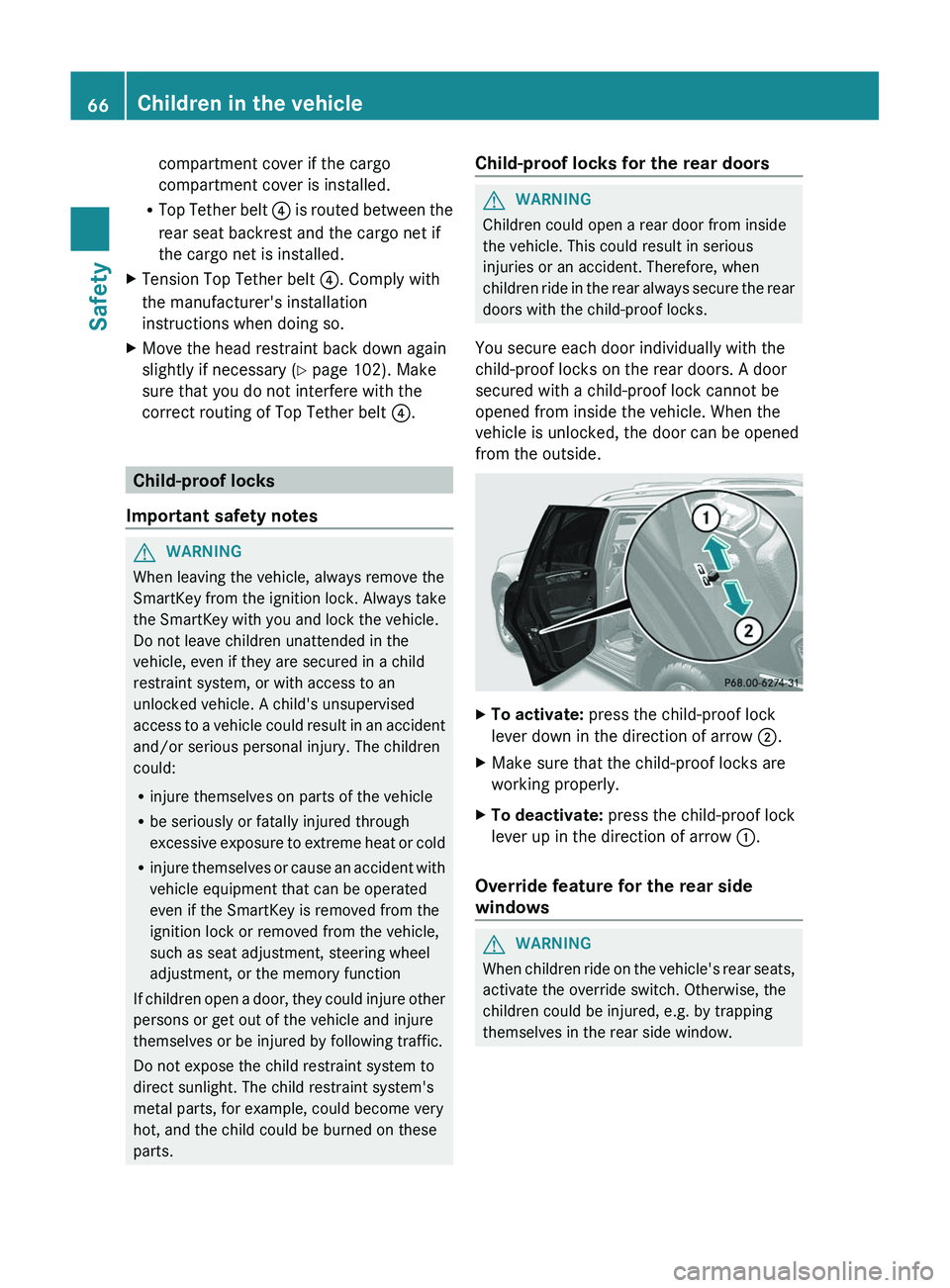 MERCEDES-BENZ GL 2012 Repair Manual compartment cover if the cargo
compartment cover is installed.
R Top Tether belt ? is routed between the
rear seat backrest and the cargo net if
the cargo net is installed.XTension Top Tether belt ? MERCEDES-BENZ GL 2012 Repair Manual compartment cover if the cargo
compartment cover is installed.
R Top Tether belt ? is routed between the
rear seat backrest and the cargo net if
the cargo net is installed.XTension Top Tether belt ?