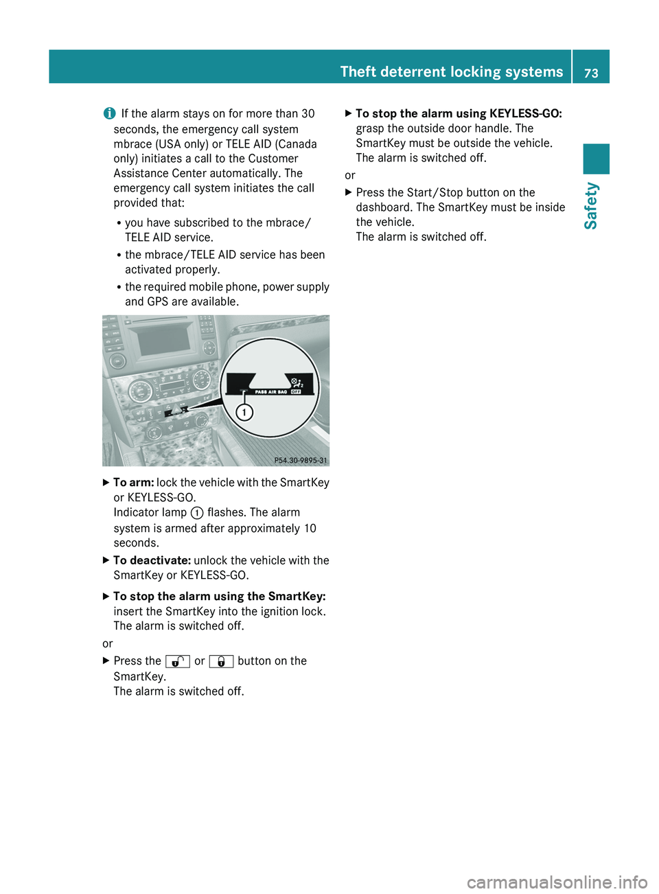 MERCEDES-BENZ GL 2012  Owners Manual iIf the alarm stays on for more than 30
seconds, the emergency call system
mbrace (USA only) or TELE AID (Canada
only) initiates a call to the Customer
Assistance Center automatically. The
emergency c