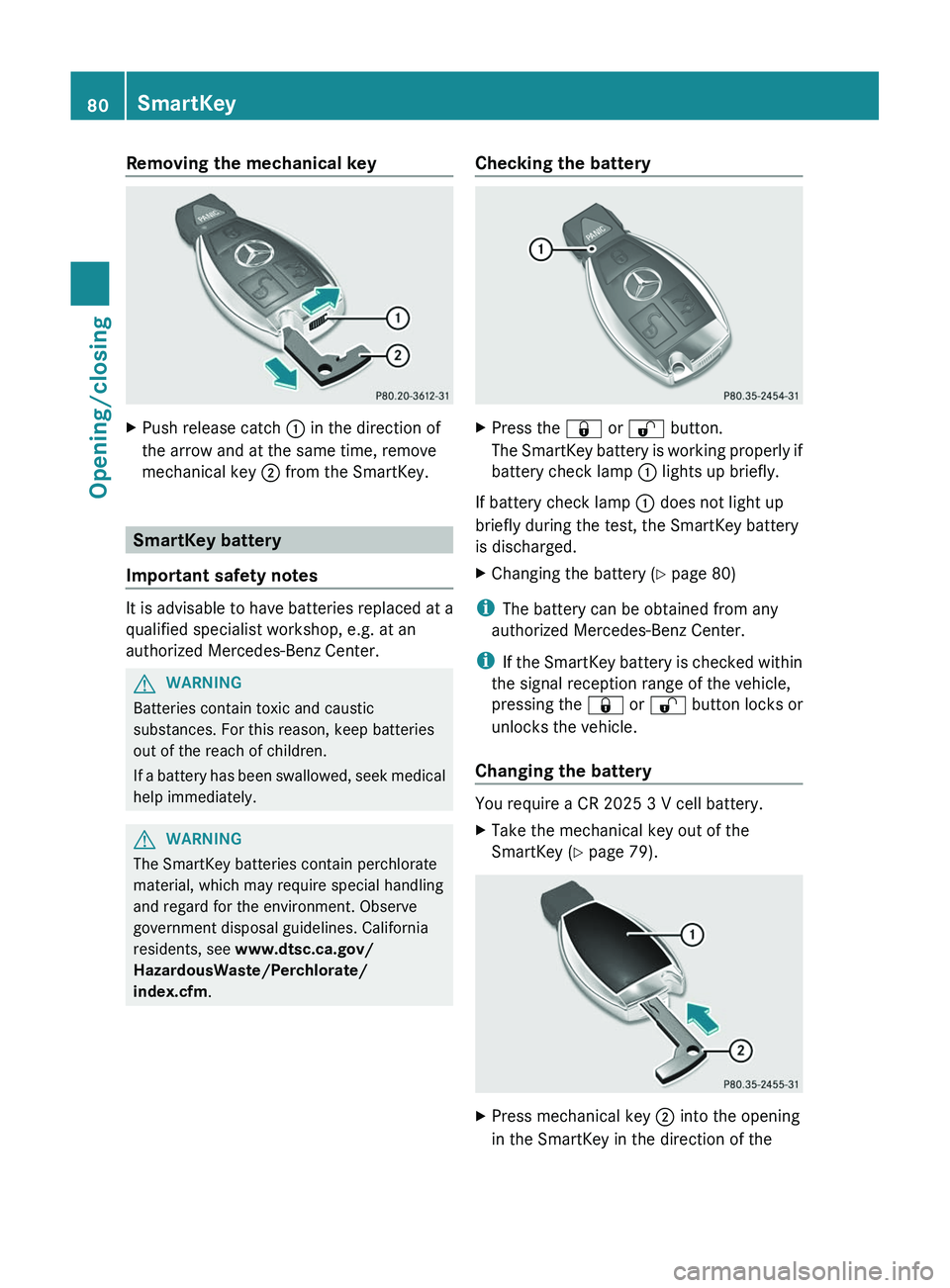 MERCEDES-BENZ GL 2012 Manual Online Removing the mechanical keyXPush release catch : in the direction of
the arrow and at the same time, remove
mechanical key ; from the SmartKey.
SmartKey battery
Important safety notes
It is advisable MERCEDES-BENZ GL 2012 Manual Online Removing the mechanical keyXPush release catch : in the direction of
the arrow and at the same time, remove
mechanical key ; from the SmartKey.
SmartKey battery
Important safety notes
It is advisable