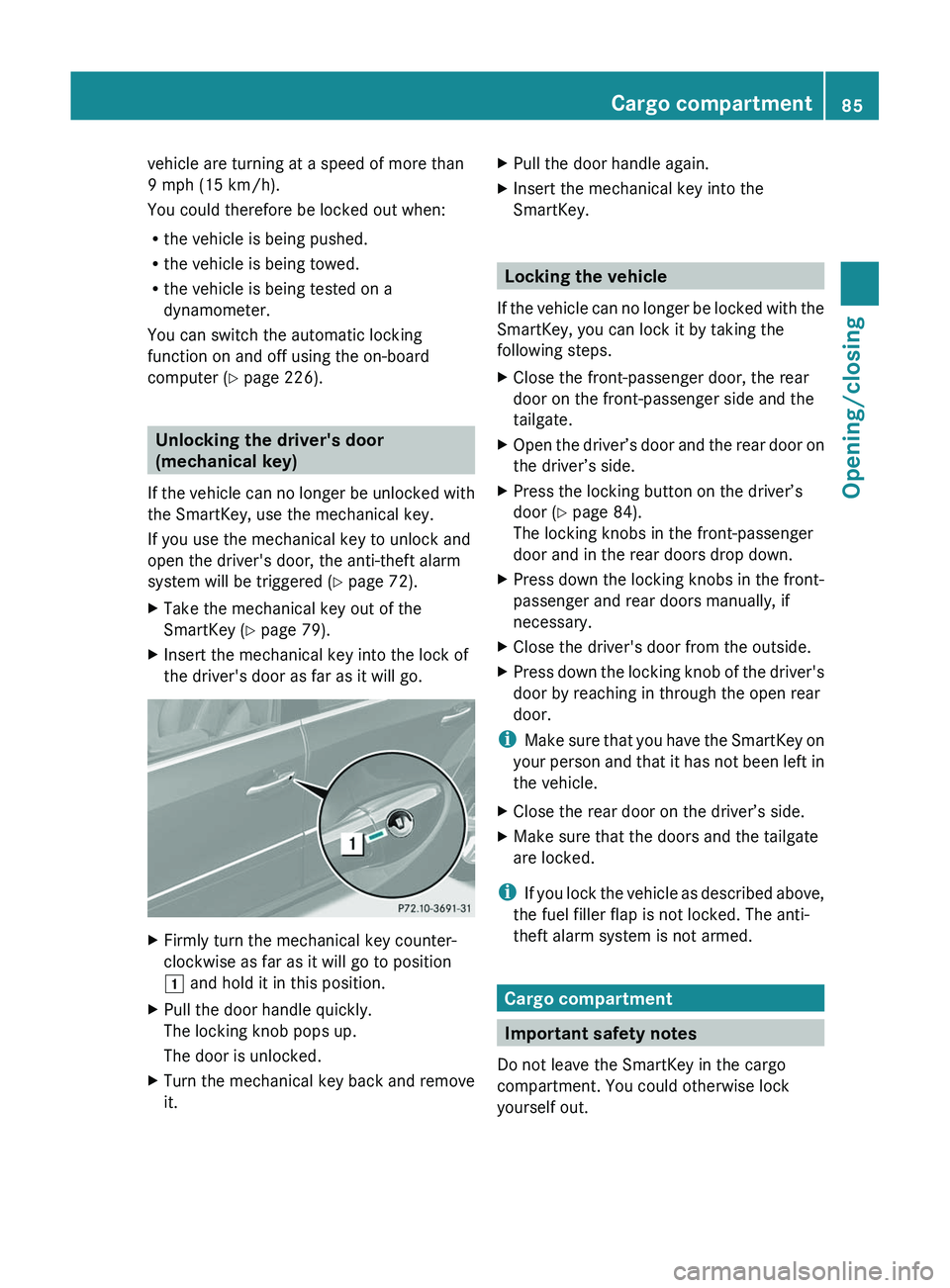 MERCEDES-BENZ GL 2012 Manual Online vehicle are turning at a speed of more than
9 mph (15 km/h).
You could therefore be locked out when:
R the vehicle is being pushed.
R the vehicle is being towed.
R the vehicle is being tested on a
dyn MERCEDES-BENZ GL 2012 Manual Online vehicle are turning at a speed of more than
9 mph (15 km/h).
You could therefore be locked out when:
R the vehicle is being pushed.
R the vehicle is being towed.
R the vehicle is being tested on a
dyn