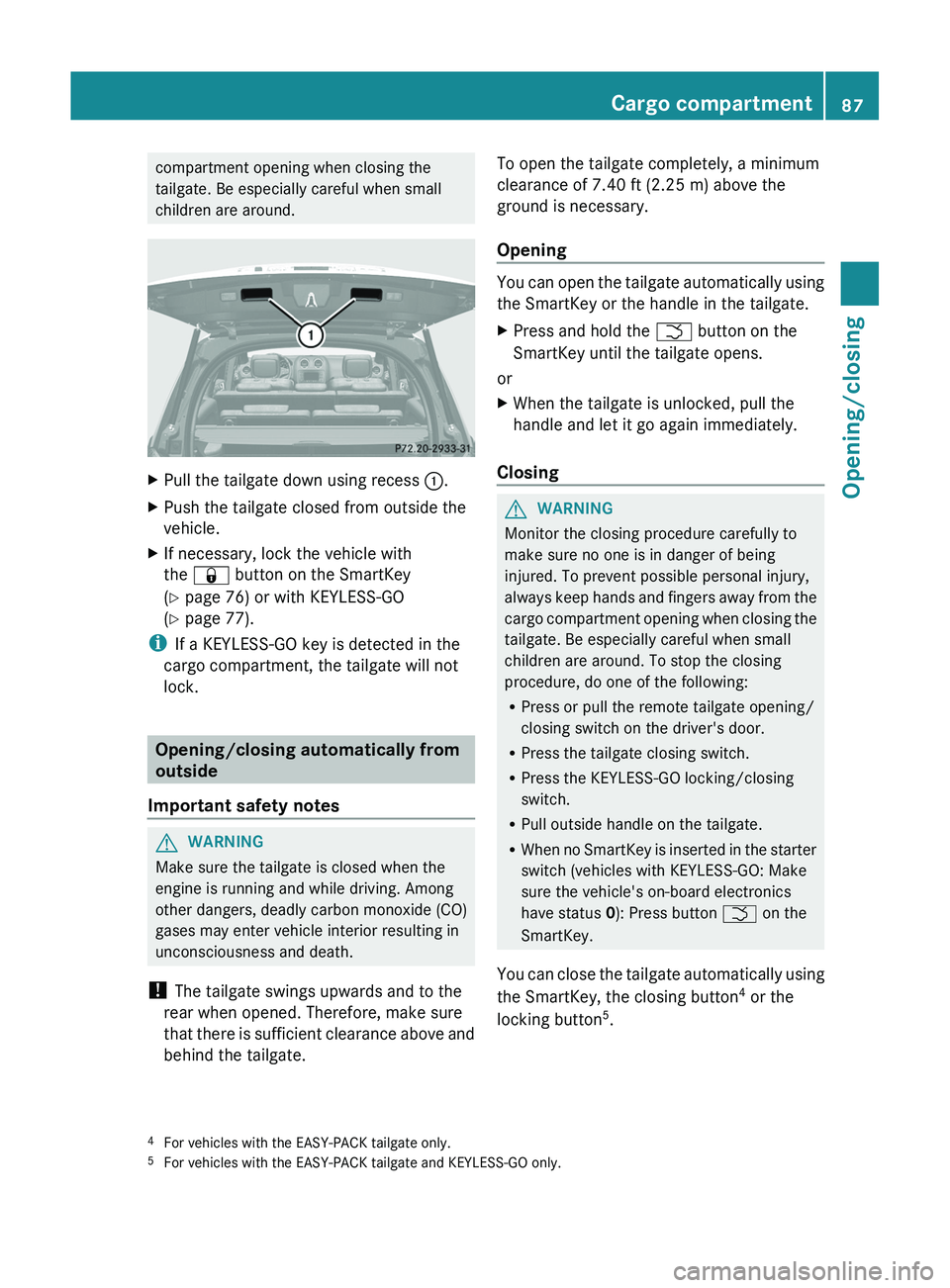 MERCEDES-BENZ GL 2012 Manual Online compartment opening when closing the
tailgate. Be especially careful when small
children are around.XPull the tailgate down using recess :.XPush the tailgate closed from outside the
vehicle.XIf neces MERCEDES-BENZ GL 2012 Manual Online compartment opening when closing the
tailgate. Be especially careful when small
children are around.XPull the tailgate down using recess :.XPush the tailgate closed from outside the
vehicle.XIf neces