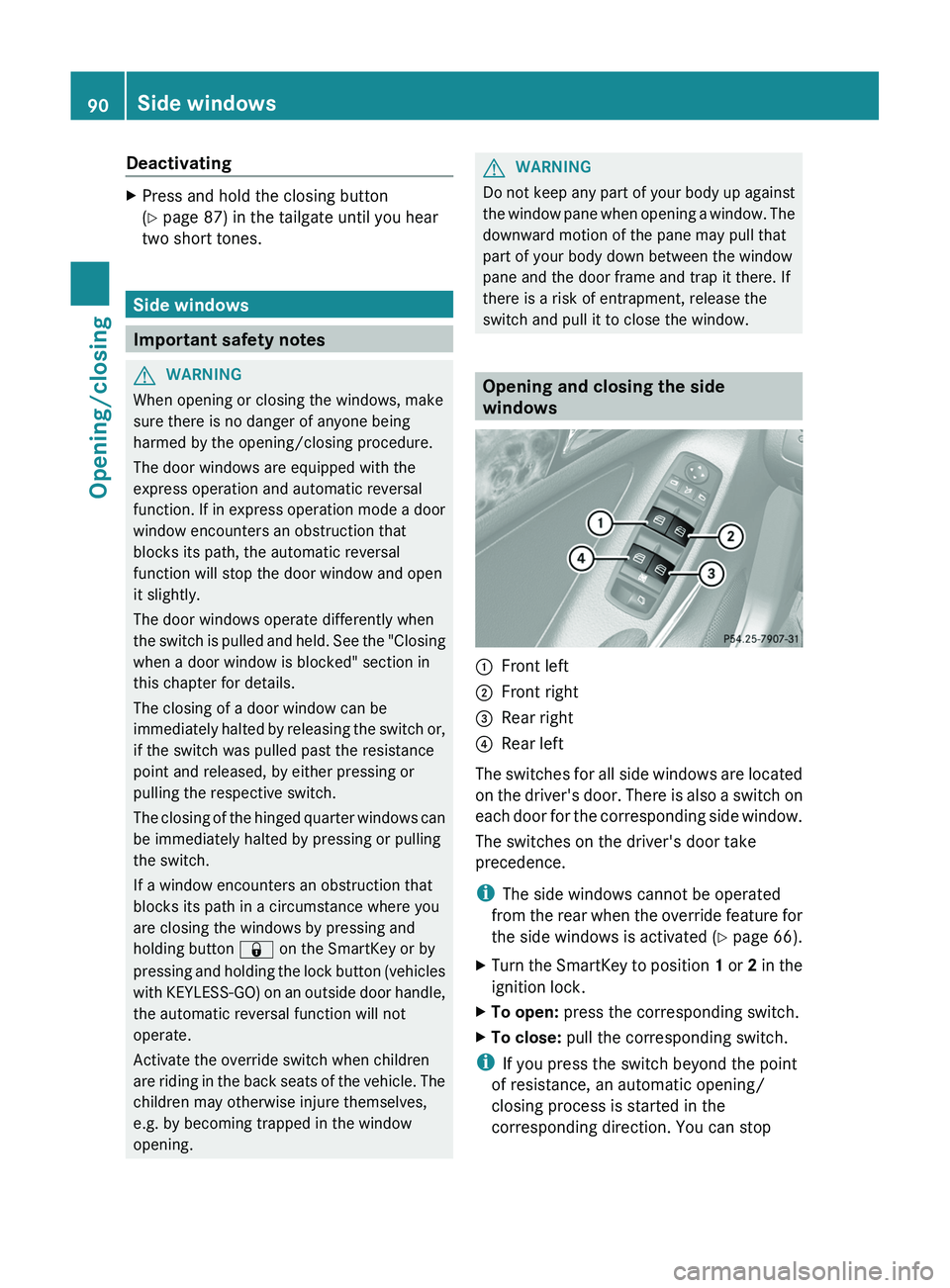 MERCEDES-BENZ GL 2012 Owners Manual DeactivatingXPress and hold the closing button
( Y page 87) in the tailgate until you hear
two short tones.
Side windows
Important safety notes
GWARNING
When opening or closing the windows, make
sure MERCEDES-BENZ GL 2012 Owners Manual DeactivatingXPress and hold the closing button
( Y page 87) in the tailgate until you hear
two short tones.
Side windows
Important safety notes
GWARNING
When opening or closing the windows, make
sure