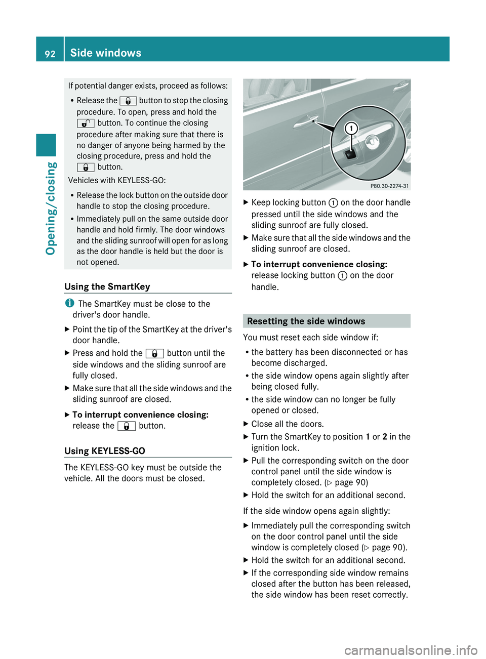 MERCEDES-BENZ GL 2012 Owners Manual If potential danger exists, proceed as follows:
R Release the & button to stop the closing
procedure. To open, press and hold the
% button. To continue the closing
procedure after making sure that t MERCEDES-BENZ GL 2012 Owners Manual If potential danger exists, proceed as follows:
R Release the & button to stop the closing
procedure. To open, press and hold the
% button. To continue the closing
procedure after making sure that t