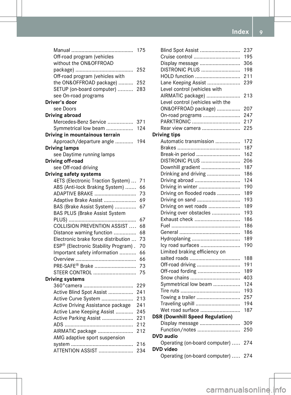 MERCEDES-BENZ GL 2013 User Guide Manual ..........................................
.175
Off-road program (vehicles
without the ON&OFFROAD
package) ........................................ 252
Off-road program (vehicles with
the ON&OF